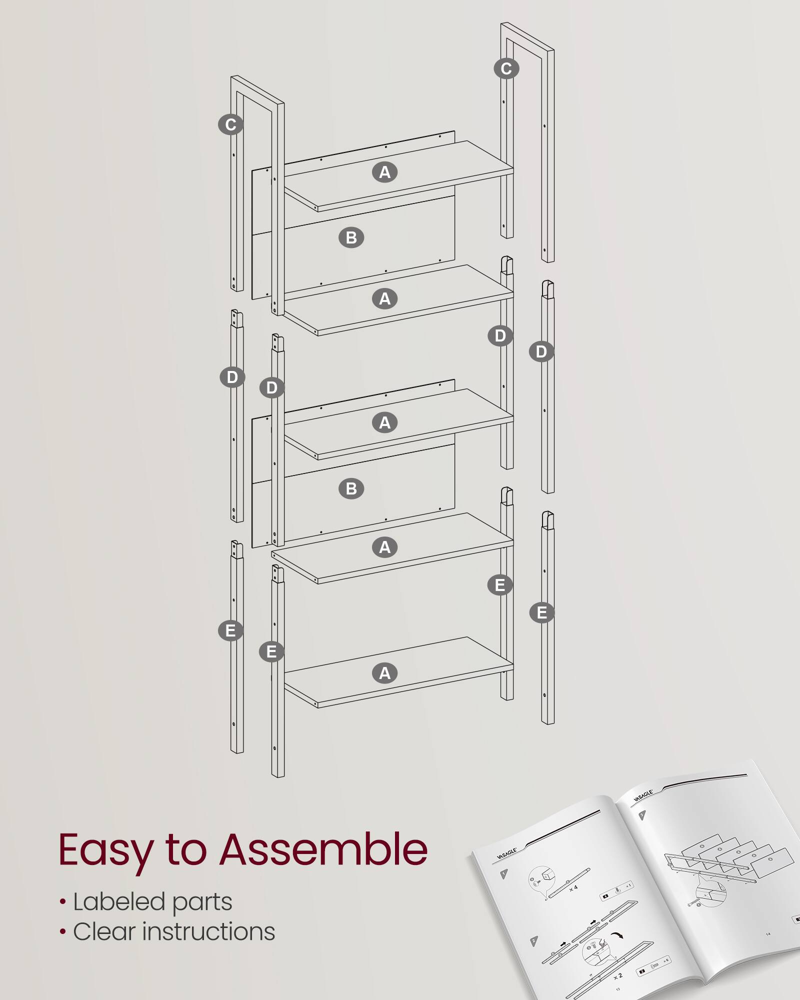 C C A A D D D D A A E E E A E

Easy to Assemble
- Labeled parts
- Clear instructions