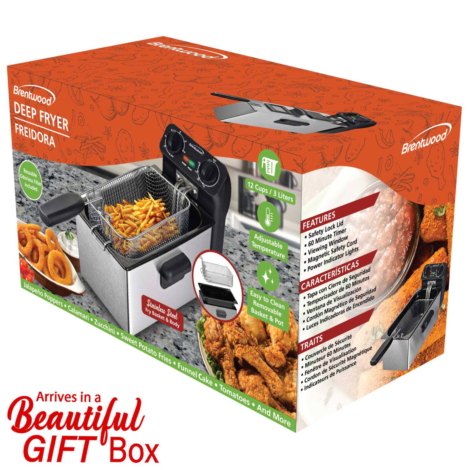 Brentwood Deep Fryer Freidora

- 12 Cups / 3 Liters
- Stainless Steel Fry Basket & Body
- Adjustable Temperature
- Safety Lock Lid
- Safety Timer
- 60 Minute Window
- Viewing Safety Cord
- Magnetic Indicator
- Power Cord
- Easy to Clean Removable Basket & Pot
- Safety Lights
- Magnetic Indicator
- Power Cord
- Safety Lights

Features:
- Lock Lid
- Safety Timer
- Adjustable Temperature
- 60 Minute Window
- Viewing Safety Cord
- Magnetic Indicator
- Power Cord
- Safety Lights

Características:
- Cierre de Seguridad
- Temporizador de 60 Minutos
- Visualización de Encendido
- Ventilador Magnético de Seguridad
- Cordon de Indicadores
- Luces

Traits:
- Couverture de Sécurité
- Minuteur de 60 Minutes
- Visualisation Magnétique
- Fente de Sécurité
- Cordon Indicateurs
- Puissance

Arrives in a Beautiful Gift Box