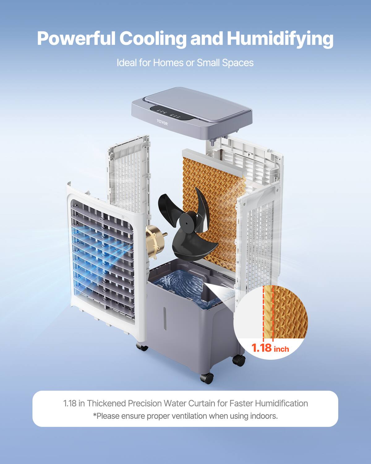Powerful Cooling and Humidifying  
Ideal for Homes or Small Spaces  

VEVOR 1.18 inch Thickened Precision Water Curtain for Faster Humidification  
*Please ensure proper ventilation when using indoors.