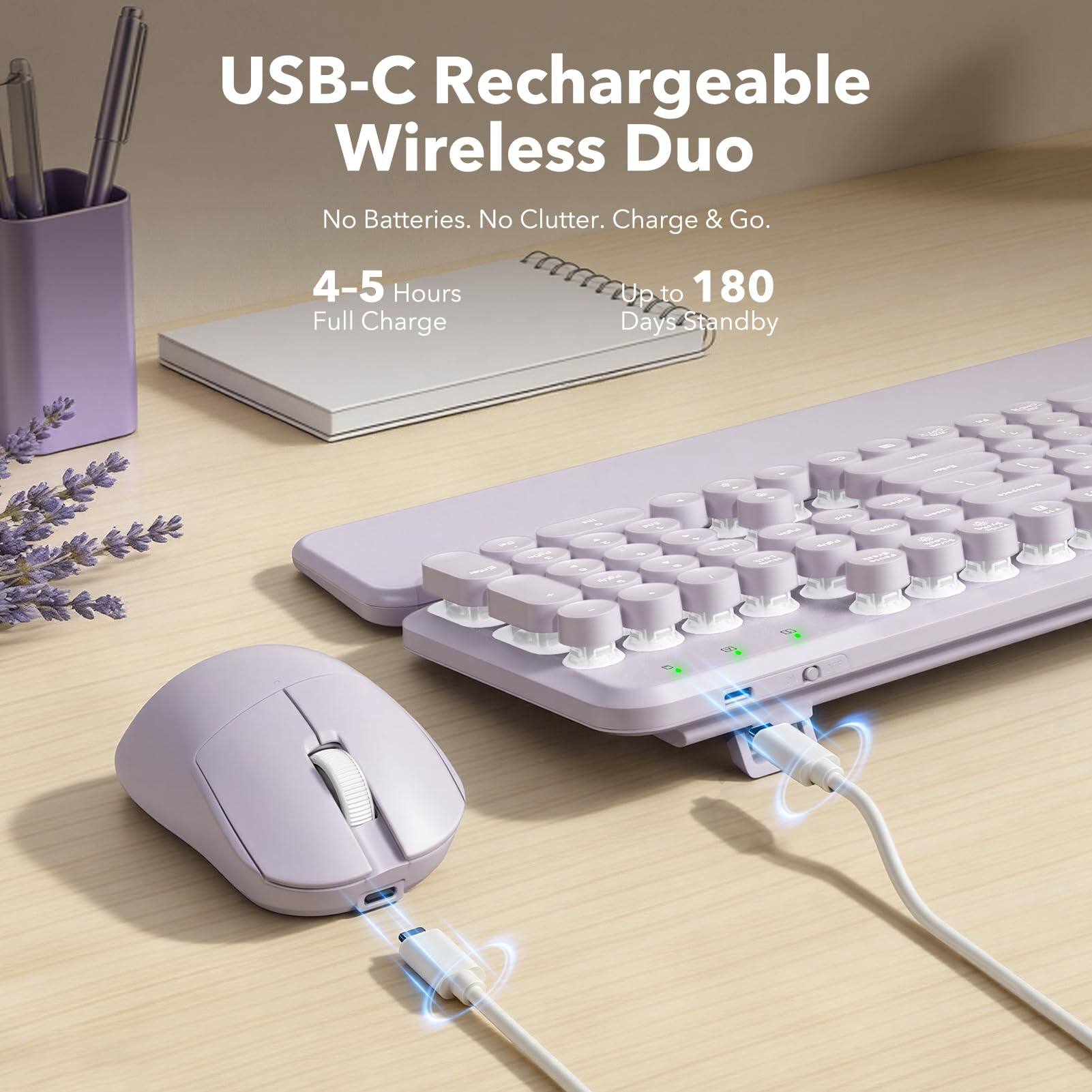 USB-C Rechargeable Wireless Duo  
No Batteries. No Clutter. Charge & Go.  
4-5 Hours Full Charge  
Up to 180 Days Standby