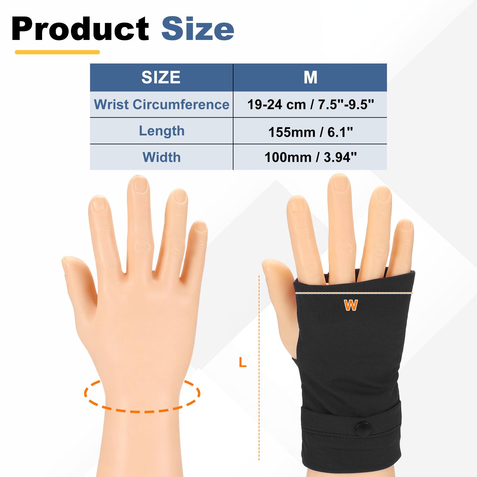 Product Size

SIZE M

- Wrist Circumference: 19-24 cm / 7.5"-9.5"
- Length: 155mm / 6.1"
- Width: 100mm / 3.94"