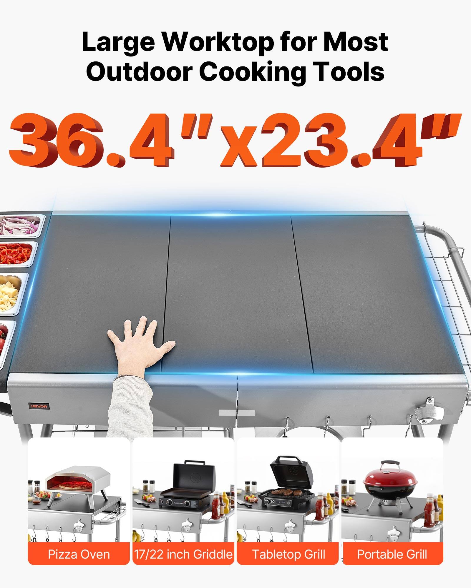 Large Worktop for Most Outdoor Cooking Tools  
36.4" x 23.4"  

VEVUE Pizza Oven  
17/22 inch Griddle  
Tabletop Grill  
Portable Grill