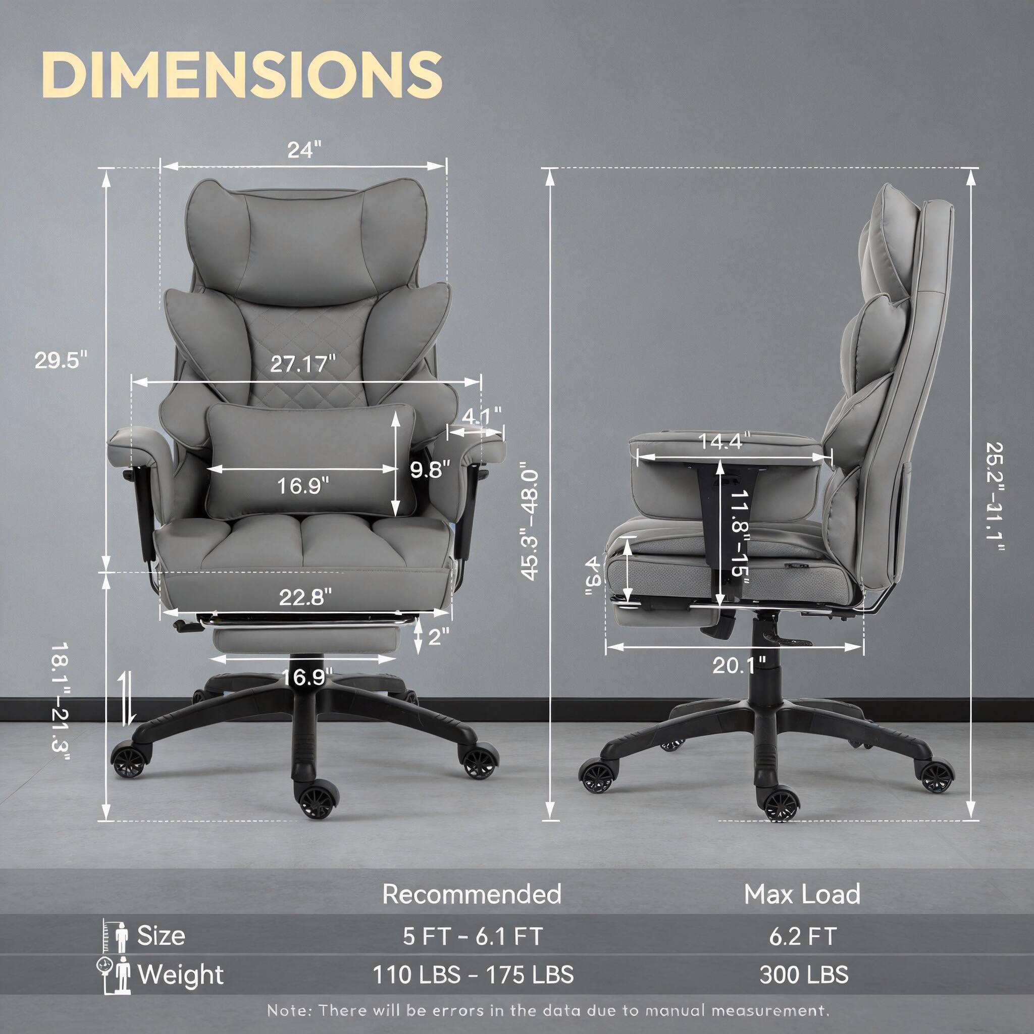 DIMENSIONS  
24"  
29.5"  
27.17"  
16.9"  
4.1"  
9.8"  
22.8"  
16.9"  
2"  
18.1"-21.3"  
45.3"-48.0"  
14.4"  
11.8"-15"  
20.1"  
25.2"-31.1"  

Recommended  
Size: 5 FT - 6.1 FT  
Weight: 110 LBS - 175 LBS  

Max Load  
Size: 6.2 FT  
Weight: 300 LBS  

Note: There will be errors in the data due to manual measurement.