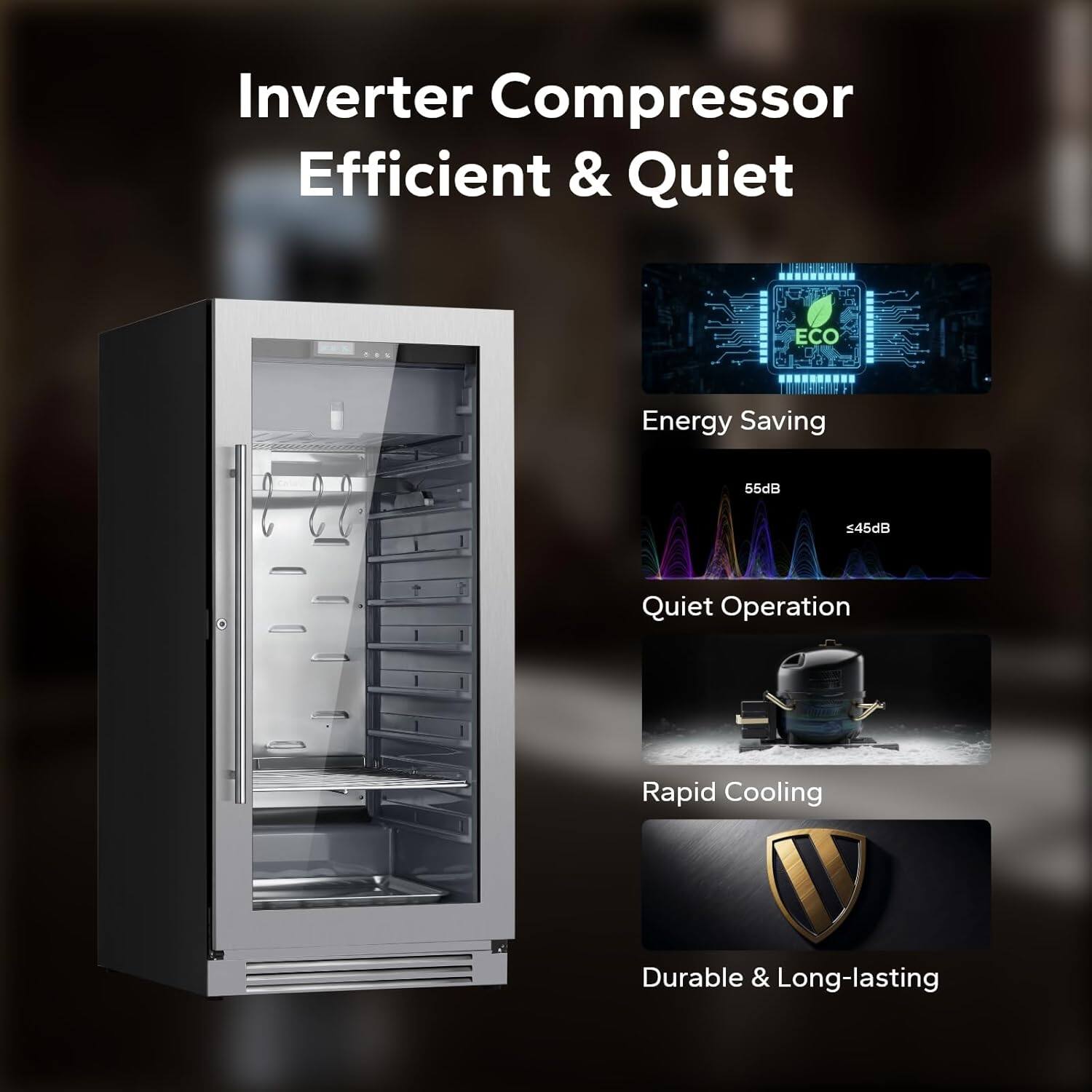 Inverter Compressor  
Efficient & Quiet  

- Energy Saving  
- Quiet Operation (55dB, ≤45dB)  
- Rapid Cooling  
- Durable & Long-lasting