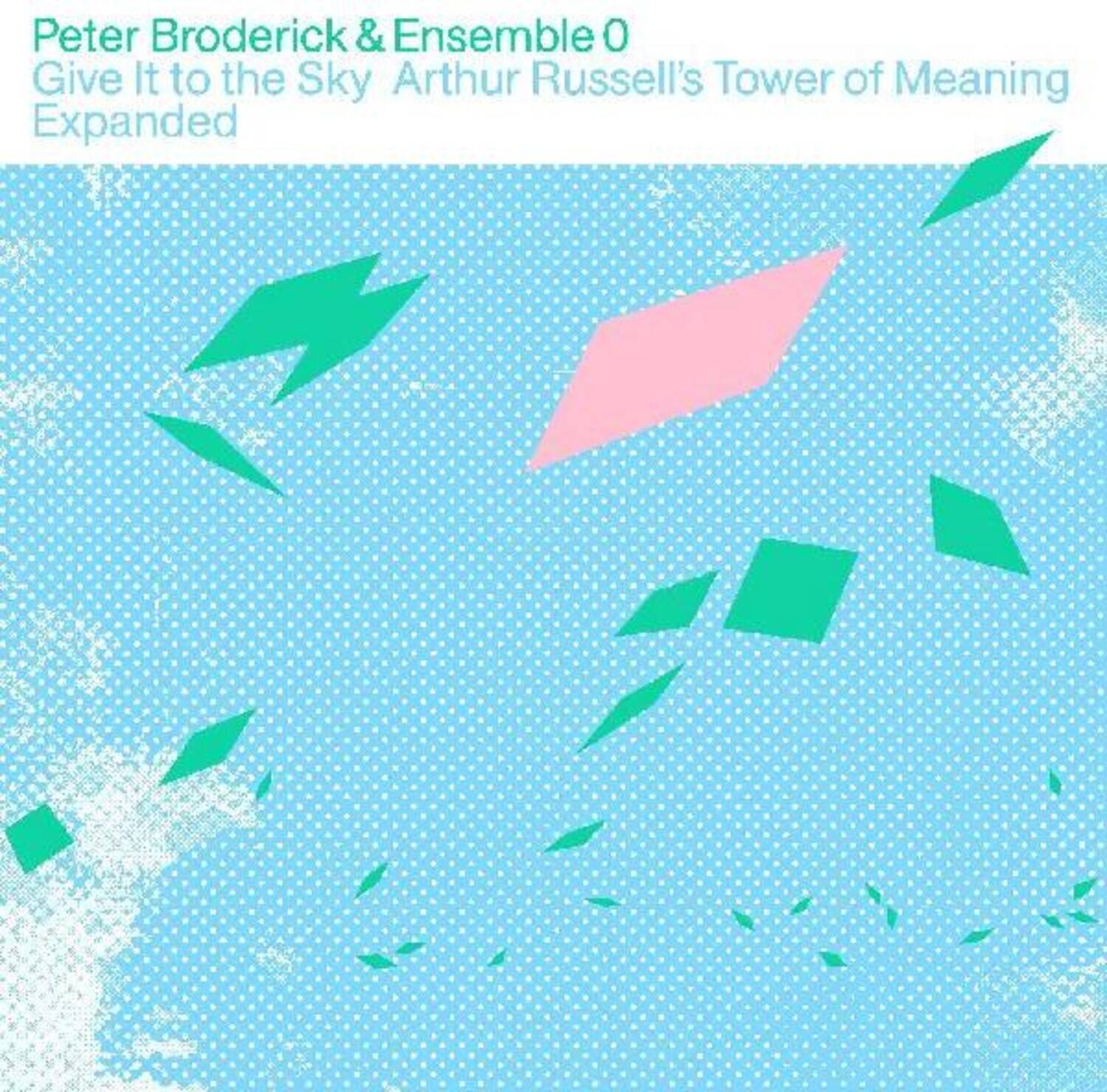 Peter Broderick & Ensemble 0  
Give It to the Sky  
Arthur Russell's Tower of Meaning  
Expanded