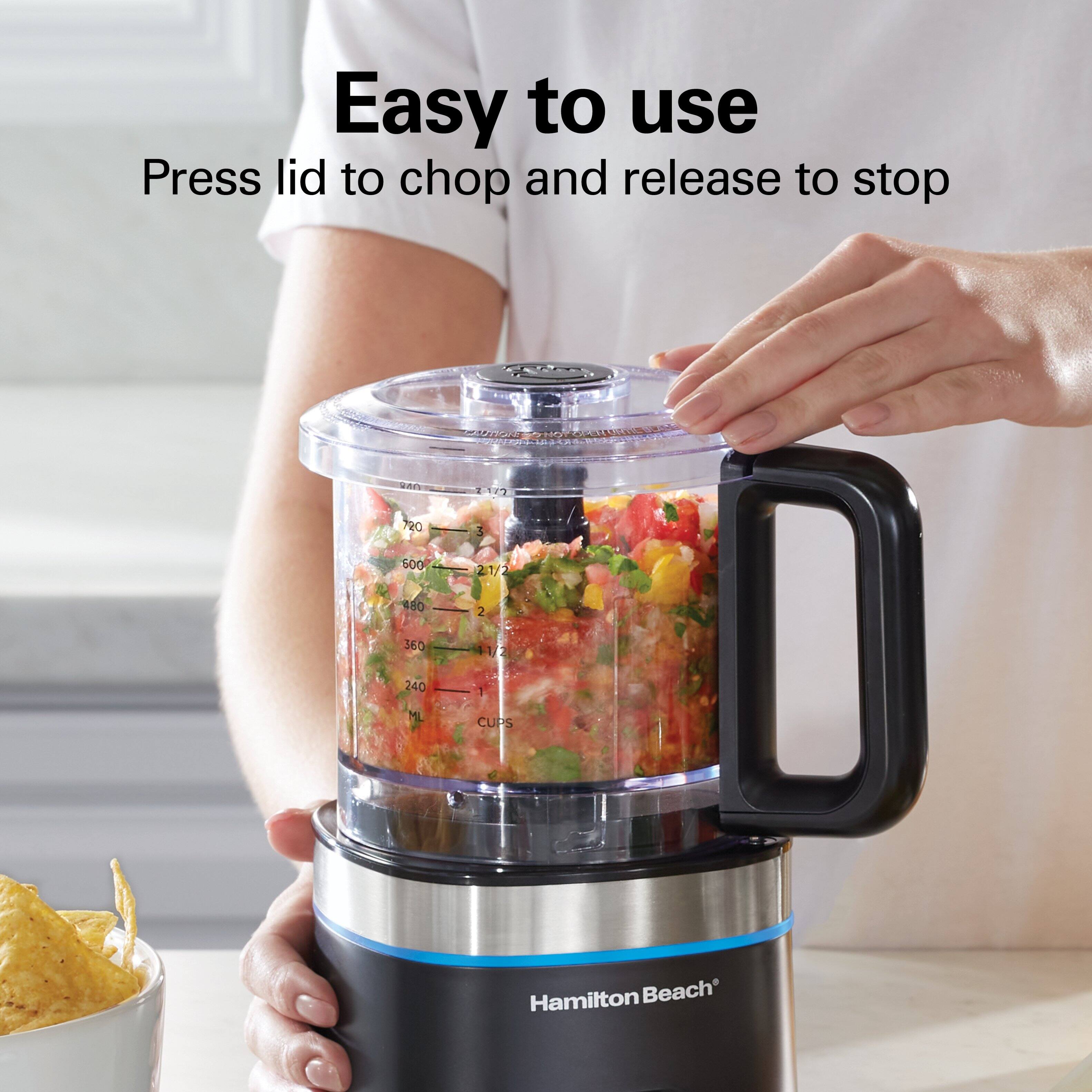 Easy to use  
Press lid to chop and release to stop  

140  
3:17  
720  
3  
600  
21/2  
480  
2  
360  
1/1  
240  
1  
ML  
CUPS  

Hamilton Beach
