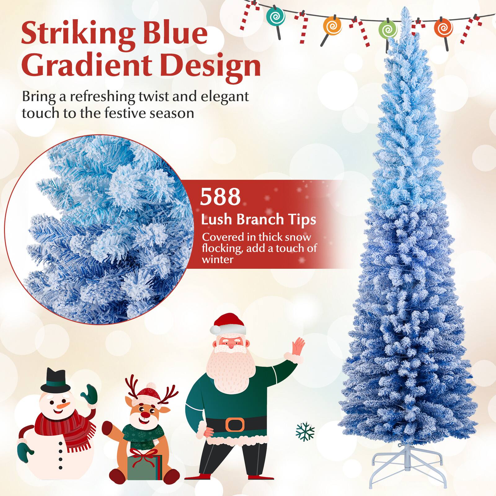 Striking Blue Gradient Design  
Bring a refreshing twist and elegant touch to the festive season  

588 Lush Branch Tips  
Covered in thick snow flocking, add a touch of winter