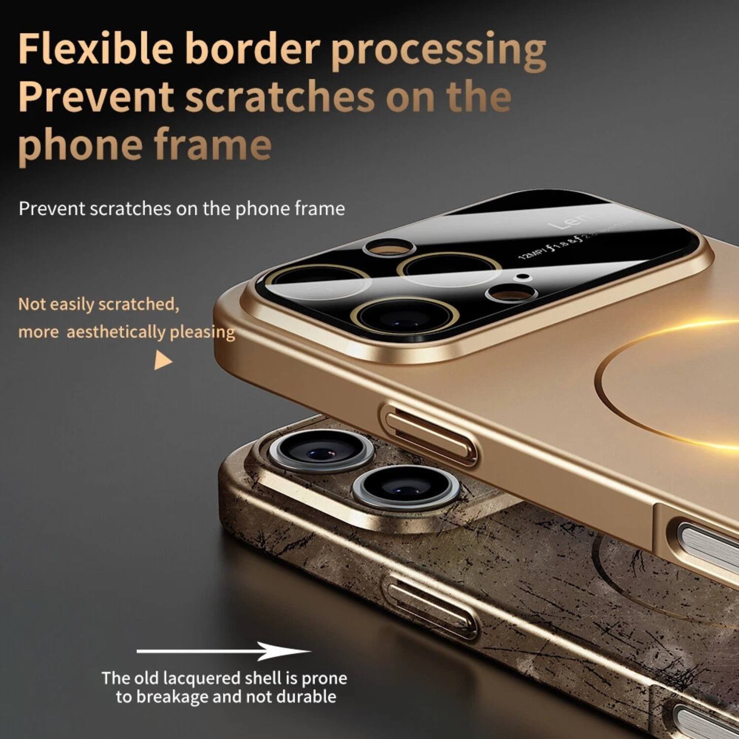 Flexible border processing  
Prevent scratches on the phone frame  

Prevent scratches on the phone frame  

Not easily scratched, more aesthetically pleasing  

The old lacquered shell is prone to breakage and not durable