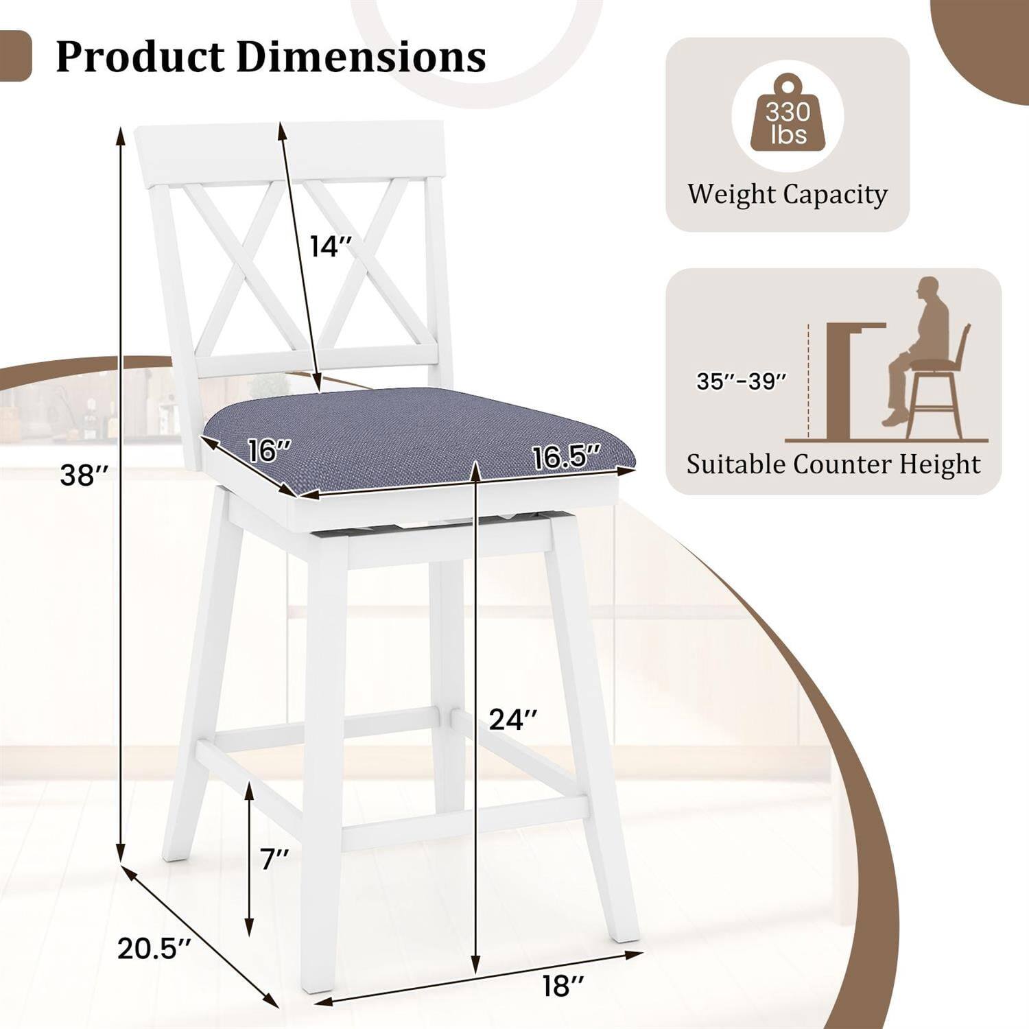 Product Dimensions:  
- Height: 38"  
- Seat Width: 16"  
- Seat Depth: 16.5"  
- Back Height: 14"  
- Overall Width: 20.5"  
- Overall Depth: 18"  
- Leg Height: 7"  

Weight Capacity: 330 lbs  

Suitable Counter Height: 35"-39"