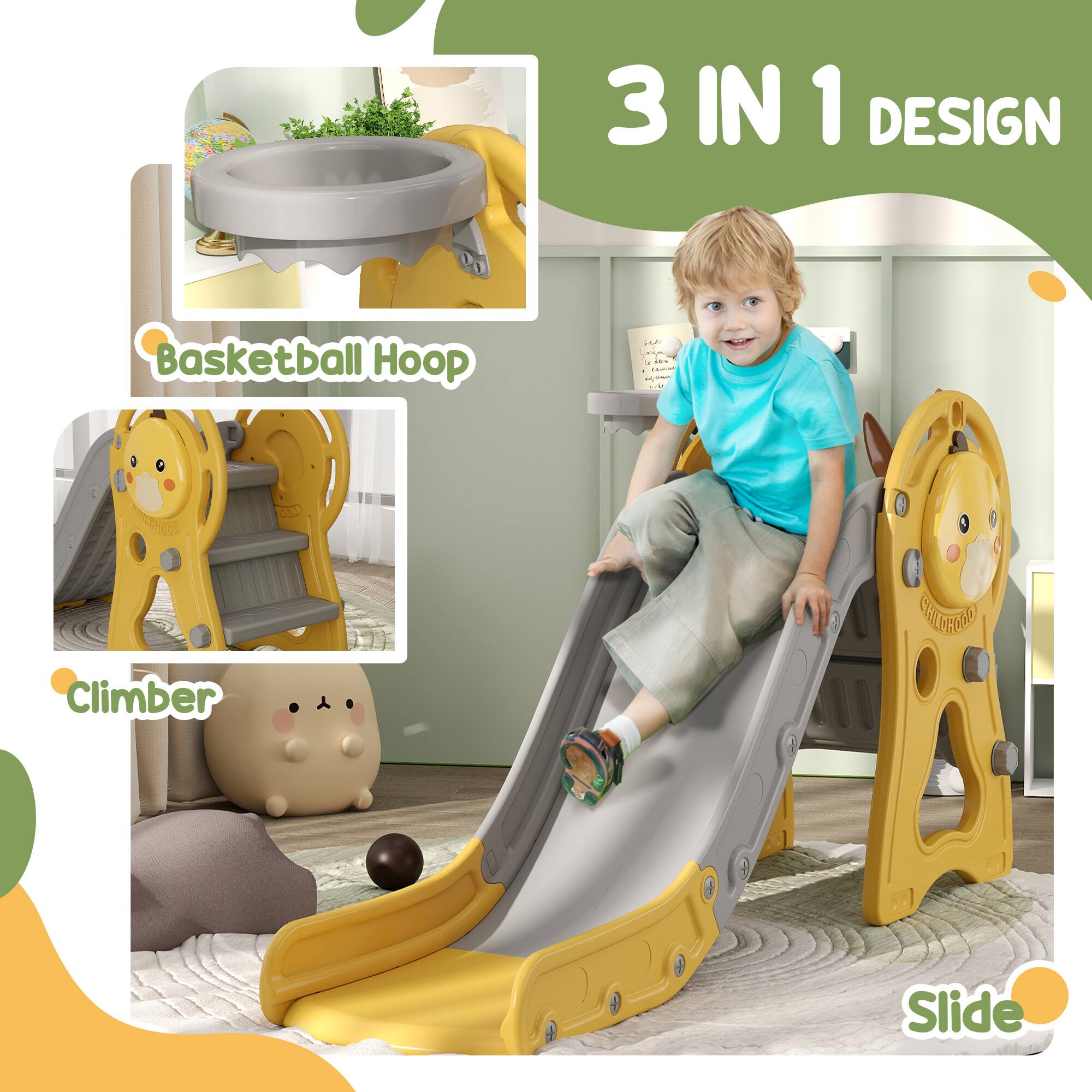 3 IN 1 DESIGN

Basketball Hoop

Climber

Slide