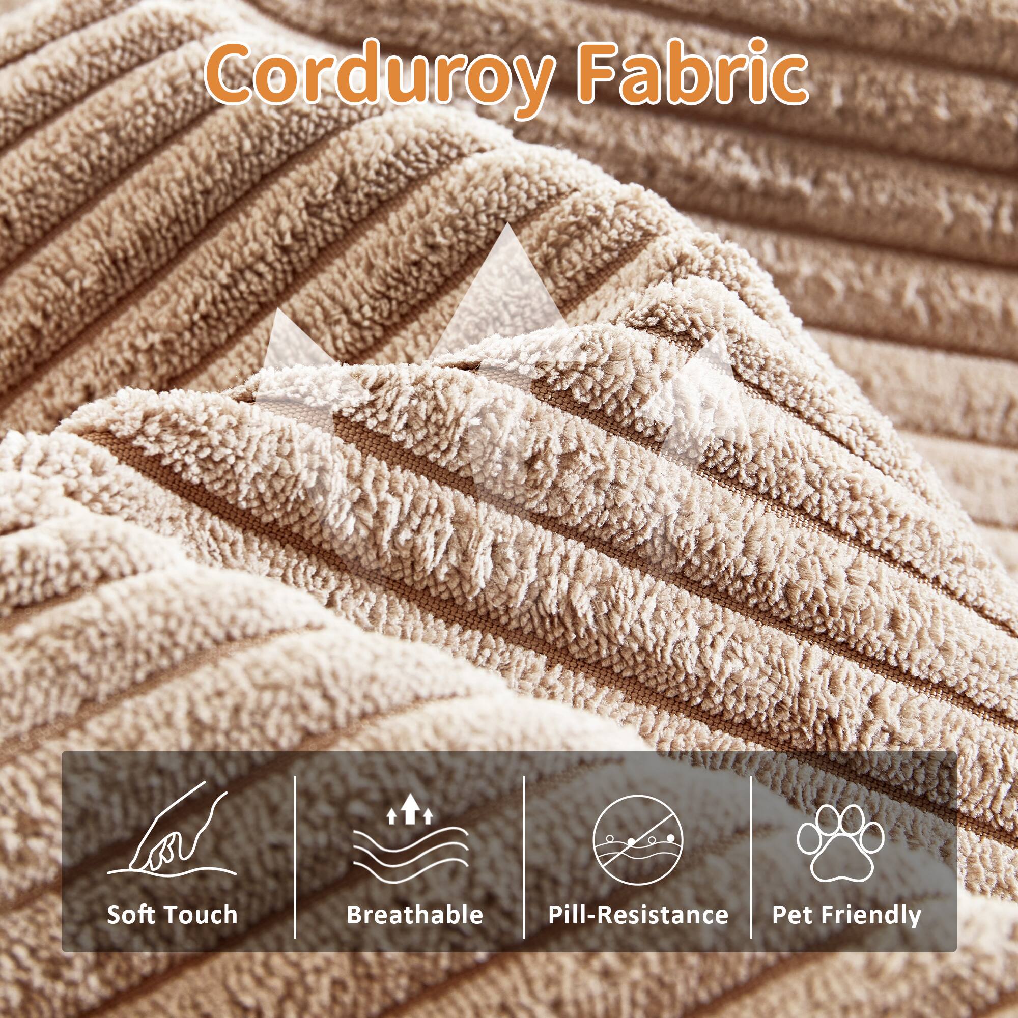 Corduroy Fabric

- Soft Touch
- Breathable
- Pill-Resistance
- Pet Friendly