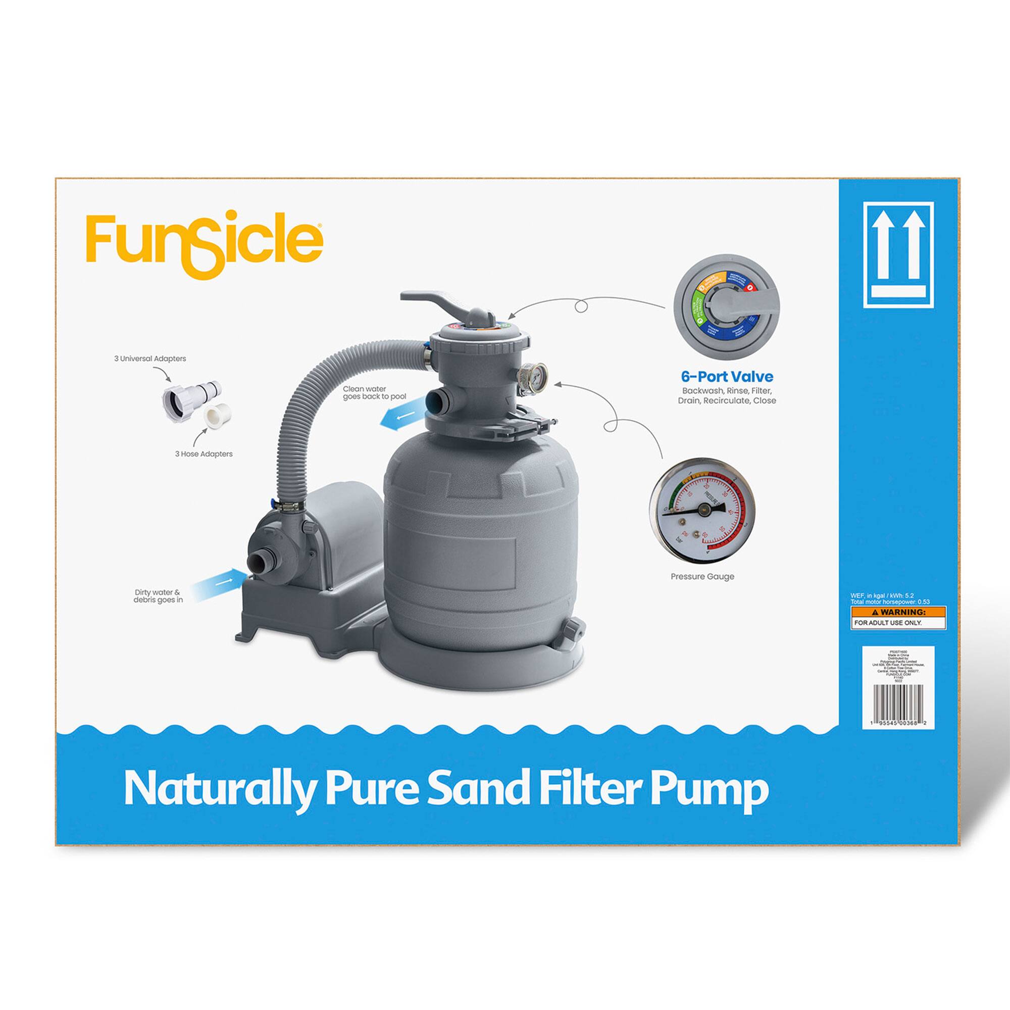 FunSicle  
Naturally Pure Sand Filter Pump  

- 3 Universal Adapters  
- 3 Hose Adapters  

- 6-Port Valve  
  Backwash, Rinse, Filter, Drain, Recirculate, Close  

- Pressure Gauge  

- Clean water goes back to pool  
- Dirty water & debris goes in  

- A WARNING: FOR ADULT USE ONLY