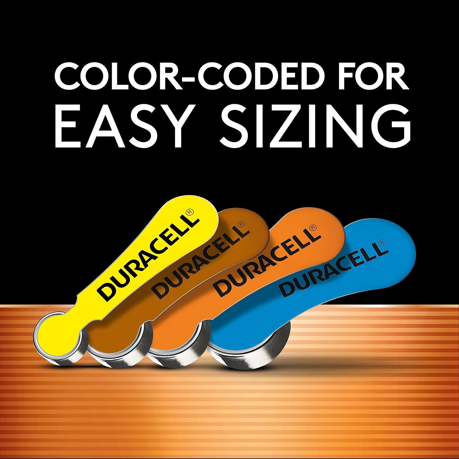 COLOR-CODED FOR EASY SIZING

DURACELL DURACELL DURACELL DURACELL