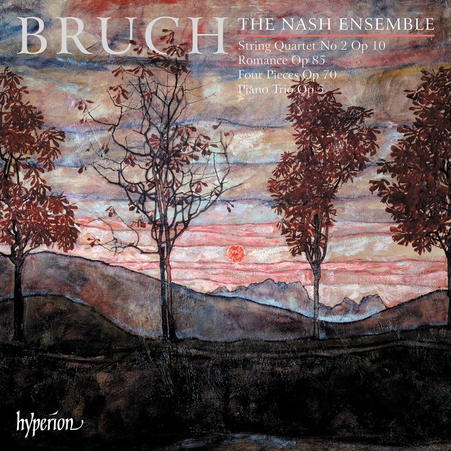 BRUCH  
THE NASH ENSEMBLE  
String Quartet No 2 Op 10  
Romance Op 85  
Four Pieces Op 70  
Piano Trio Op 5  

hyperion