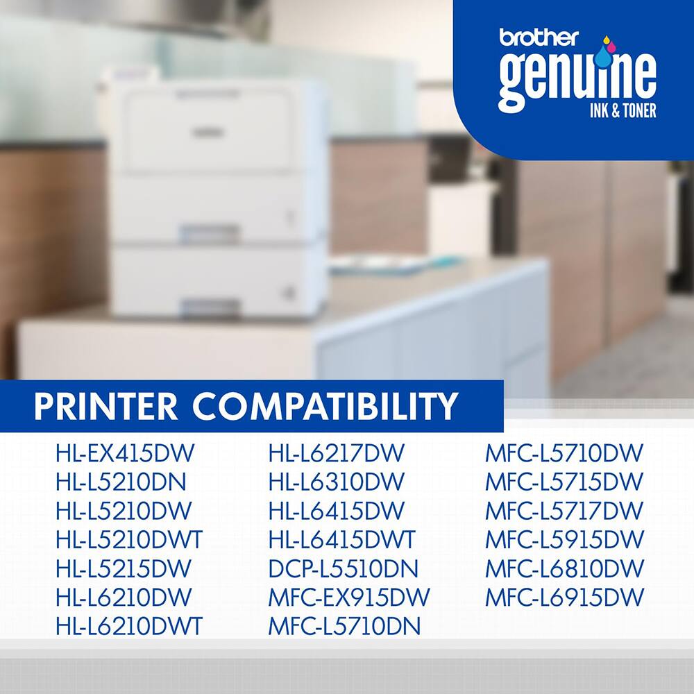 brother genuine INK & TONER

PRINTER COMPATIBILITY

HL-EX415DW
HL-L6217DW
HL-L5210DN
HL-L6310DW
HL-L5210DW
HL-L6415DW
HL-L5210DWT
HL-L6415DWT
HL-L5215DW
DCP-L5510DN
HL-L6210DW
MFC-EX915DW
MFC-L6810DW
HL-L6210DWT
MFC-L5710DN