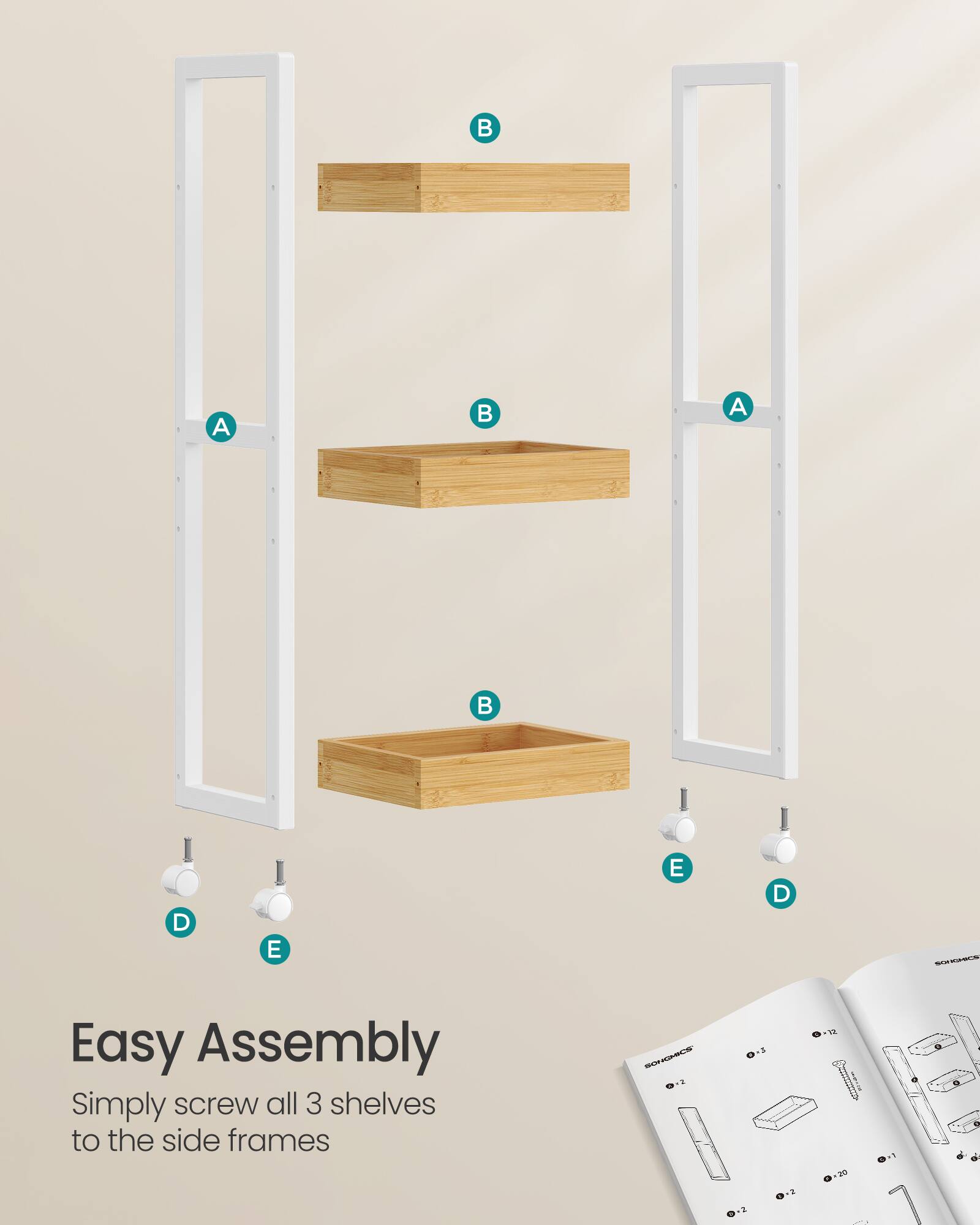 Easy Assembly  
Simply screw all 3 shelves to the side frames