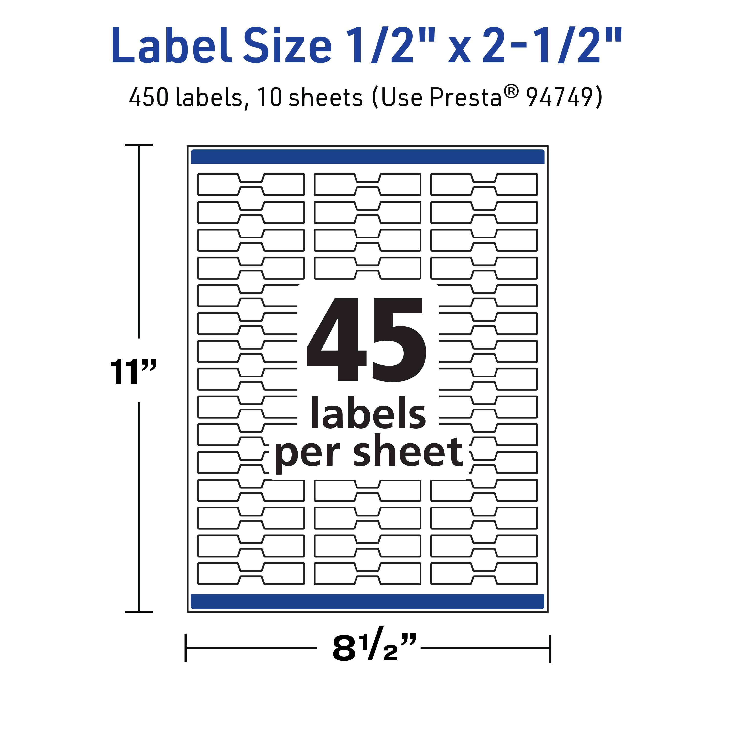 Label Size 1/2" x 2-1/2"  
450 labels, 10 sheets (Use Presta® 94749)  
11"  
45 labels per sheet  
8 1/2"