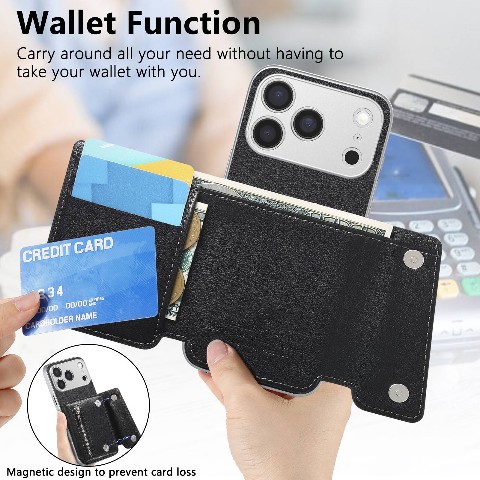 Wallet Function  
Carry around all your need without having to take your wallet with you.  

CREDIT CARD  
34  
EXPIRES 00/00  
END 00/00  
CARDHOLDER NAME  

Magnetic design to prevent card loss