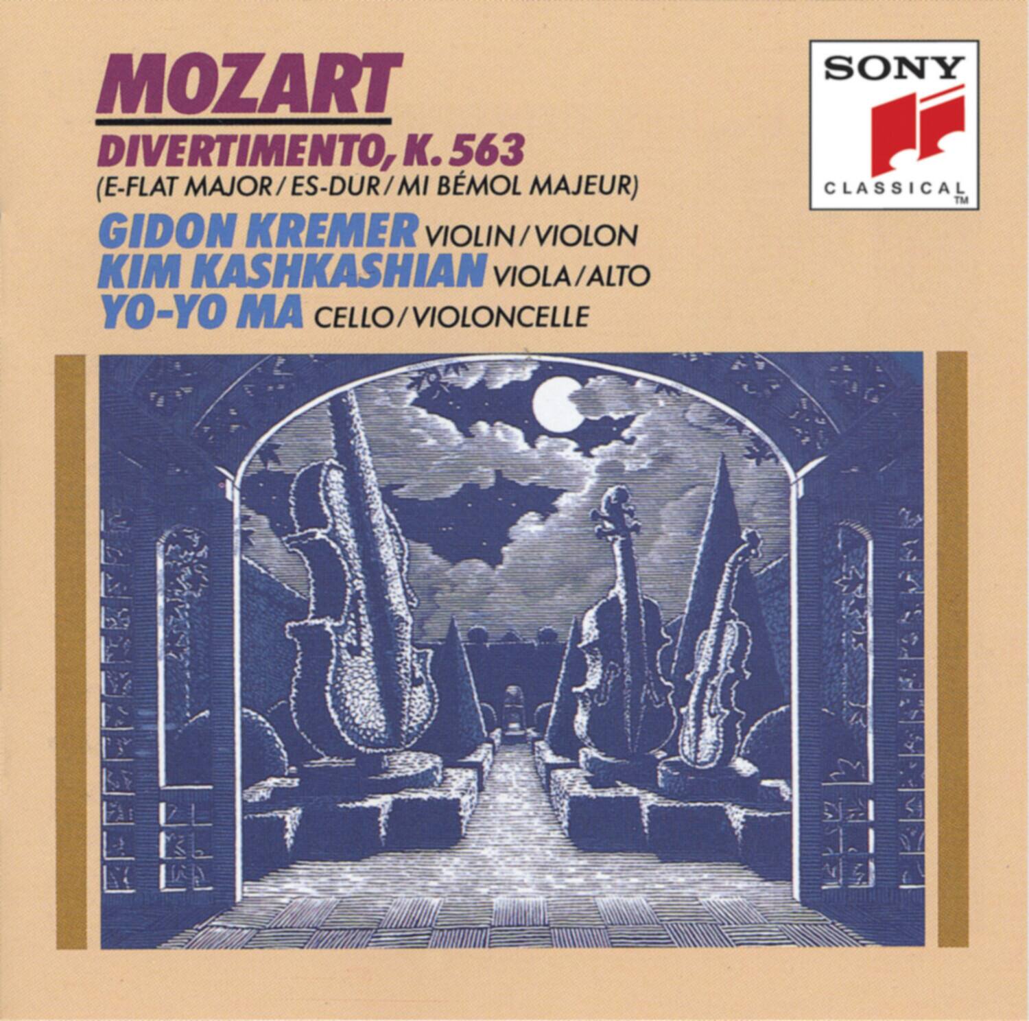 MOZART  
DIVERTIMENTO, K. 563  
(E-FLAT MAJOR / ES-DUR / MI BEMOL MAJEUR)  

GIDON KREMER VIOLIN / VIOLON  
KIM KASHKASHIAN VIOLA / ALTO  
YO-YO MA CELLO / VIOLONCELLE  

SONY CLASSICAL