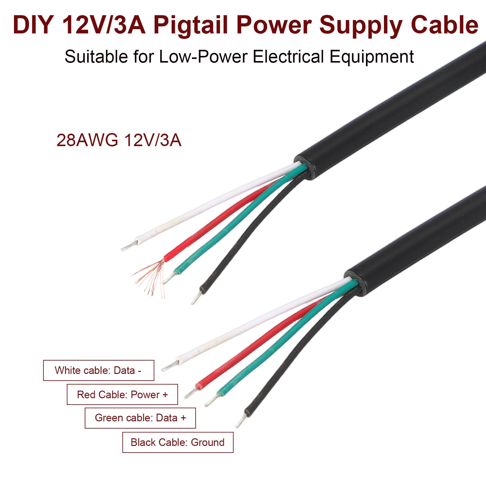 DIY 12V/3A Pigtail Power Supply Cable  
Suitable for Low-Power Electrical Equipment  

28AWG 12V/3A  

White cable: Data -  
Red Cable: Power +  
Green cable: Data +  
Black Cable: Ground