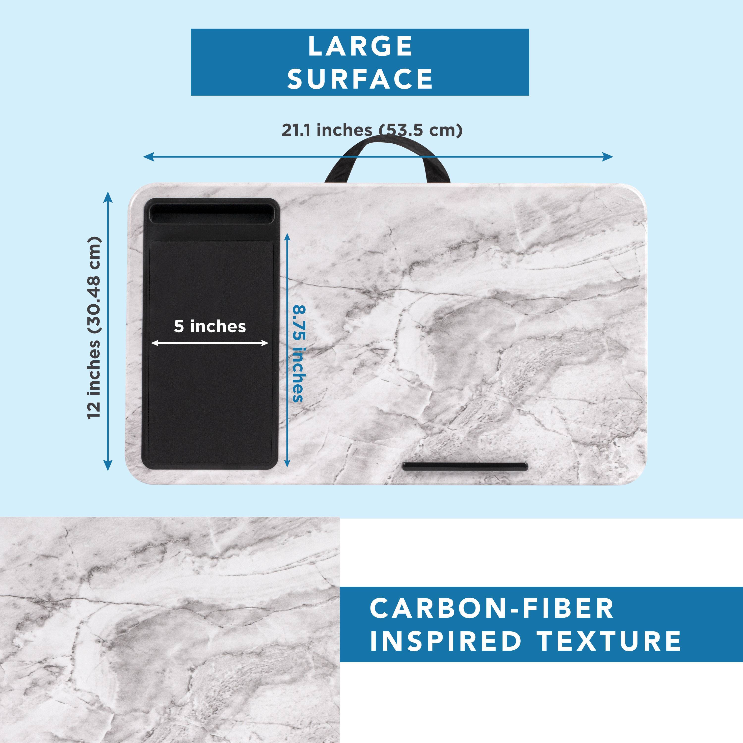 LARGE SURFACE  
21.1 inches (53.5 cm)  
12 inches (30.48 cm)  
5 inches  
8.75 inches  

CARBON-FIBER INSPIRED TEXTURE