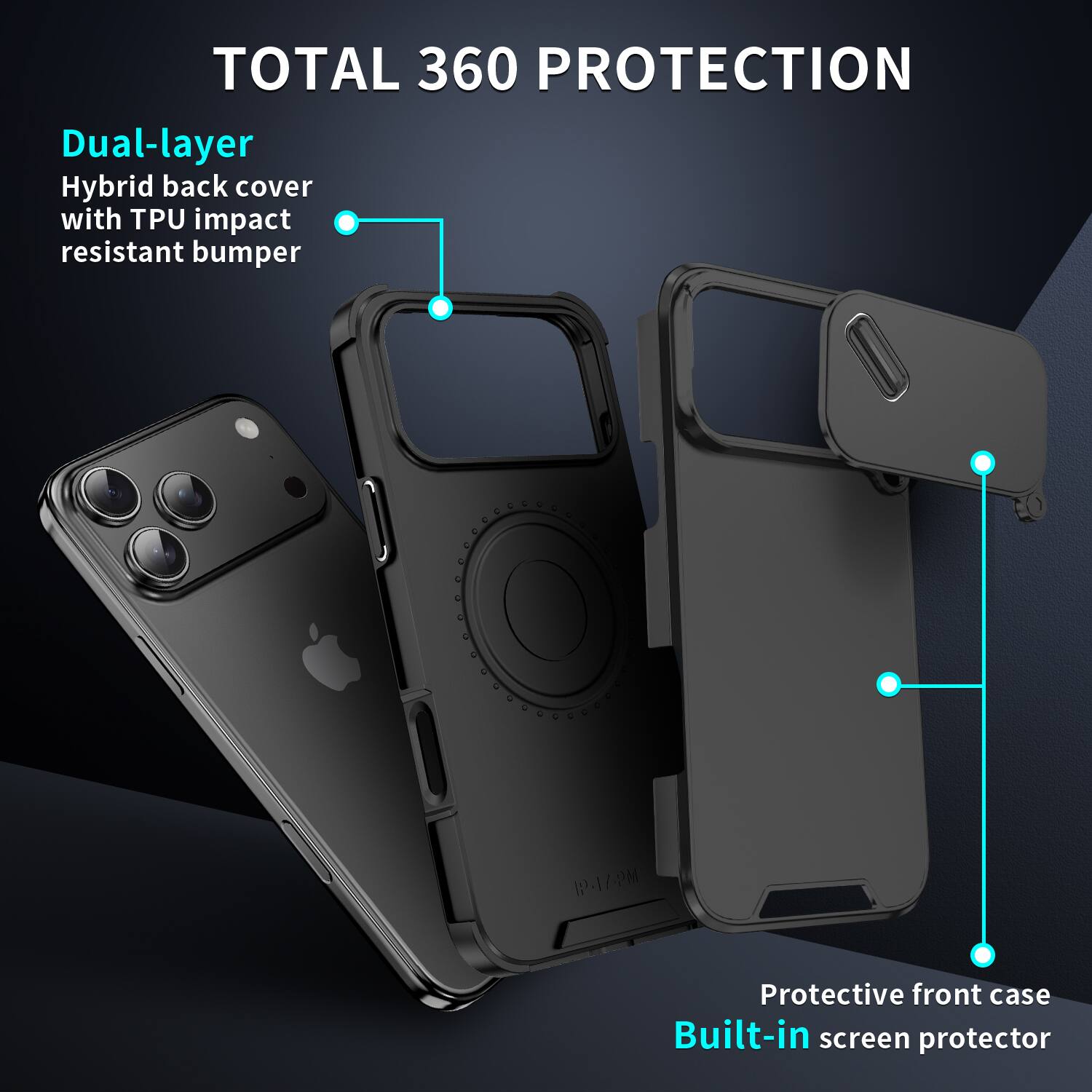 TOTAL 360 PROTECTION

Dual-layer Hybrid back cover with TPU impact resistant bumper

Protective front case Built-in screen protector
