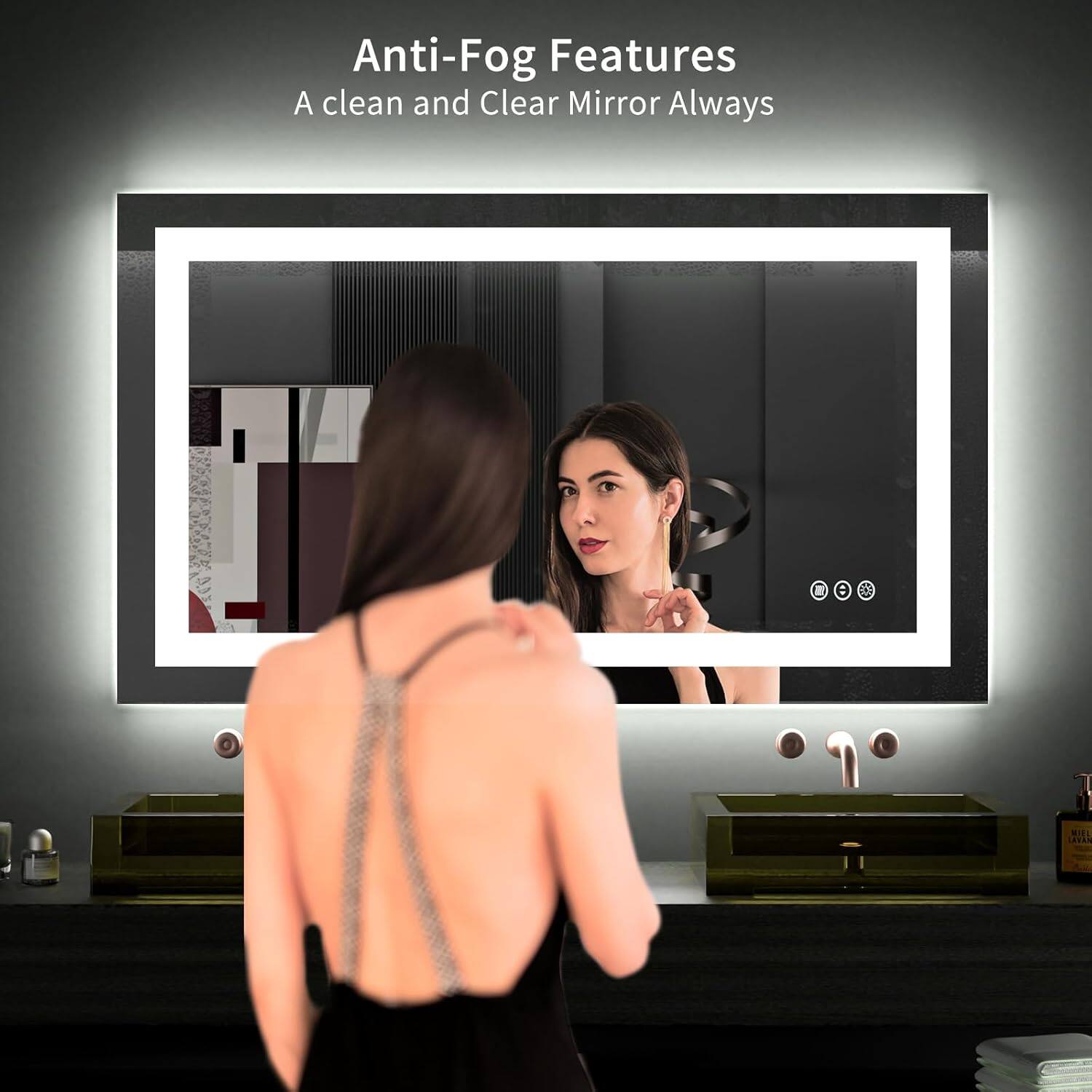 Anti-Fog Features  
A clean and Clear Mirror Always