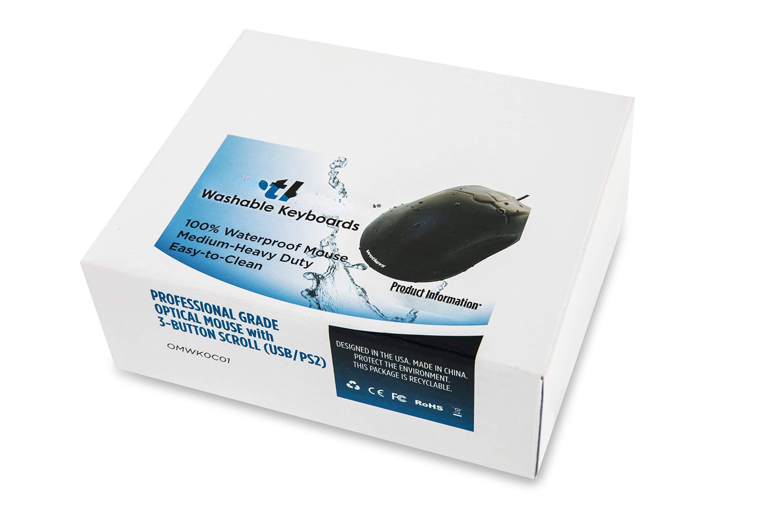 Washable Keyboards  
100% Waterproof Mouse  
Medium-Heavy Duty  
Easy-to-Clean  

PROFESSIONAL GRADE  
OPTICAL MOUSE WITH  
3-BUTTON SCROLL  

Product Information  

DESIGNED IN THE USA. MADE IN CHINA.  
PROTECT THE ENVIRONMENT.  
THIS PACKAGE IS RECYCLABLE.  

CE FC RoHS  

OMWKOC01
