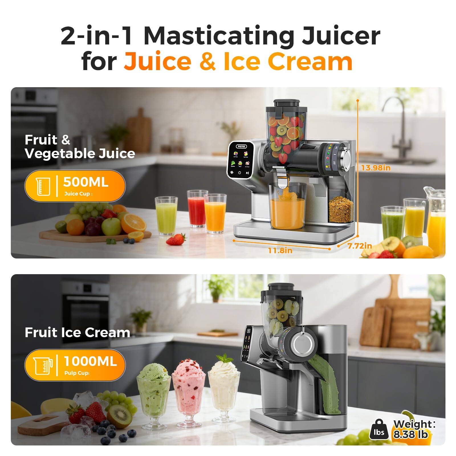 2-in-1 Masticating Juicer for Juice & Ice Cream

Fruit & Vegetable Juice
- 500ML Juice Cup

Fruit Ice Cream
- 1000ML Pulp Cup

Dimensions:
- 13.98in
- 11.8in
- 7.72in

Weight: 8.38 lb