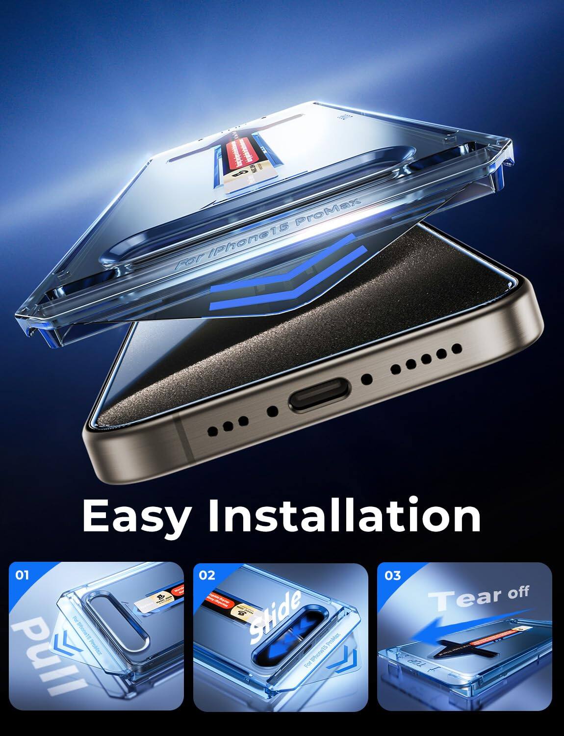 HT 35% ProMax For iPhone15  
Easy Installation  
01 Pull  
02 Slide  
03 Tear off
