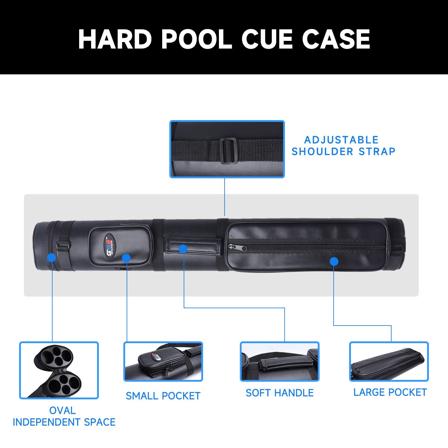 HARD POOL CUE CASE
ADJUSTABLE SHOULDER STRAP
a SMALL POCKET
OVAL INDEPENDENT SPACE
SOFT HANDLE
LARGE POCKET