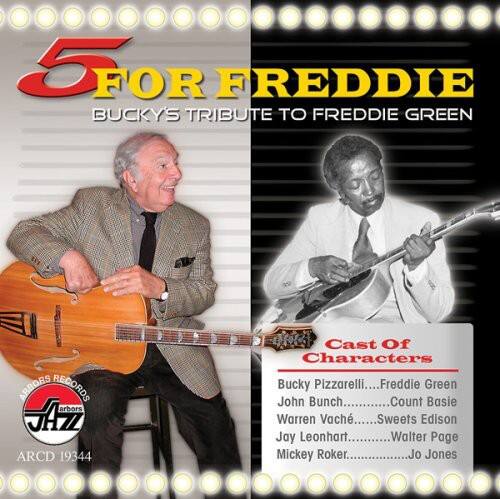 5 FOR FREDDIE  
BUCKY'S TRIBUTE TO FREDDIE GREEN  

Cast Of Characters  
Bucky Pizzarelli... Freddie Green  
John Bunch... Count Basie  
Warren Vaché... Sweets Edison  
Jay Leonhart... Walter Page  
Mickey Roker... Jo Jones  

ARCD 19344