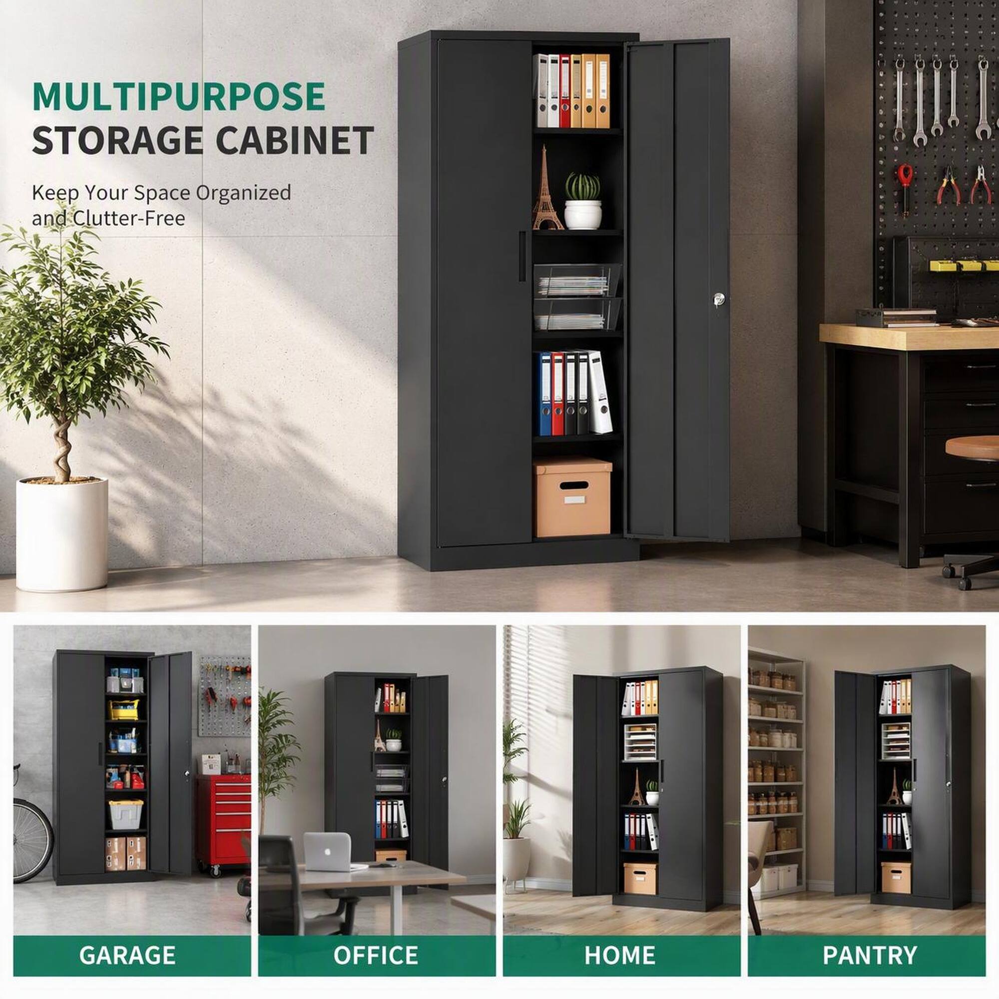 MULTIPURPOSE STORAGE CABINET  
Keep Your Space Organized and Clutter-Free  

GARAGE  
OFFICE  
HOME  
PANTRY