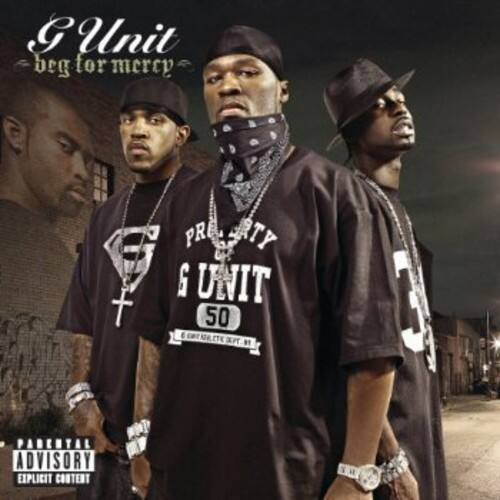 G Unit  
beg for mercy  

PR RTY  
G UNIT  
50  

PARENTAL ADVISORY  
EXPLICIT CONTENT