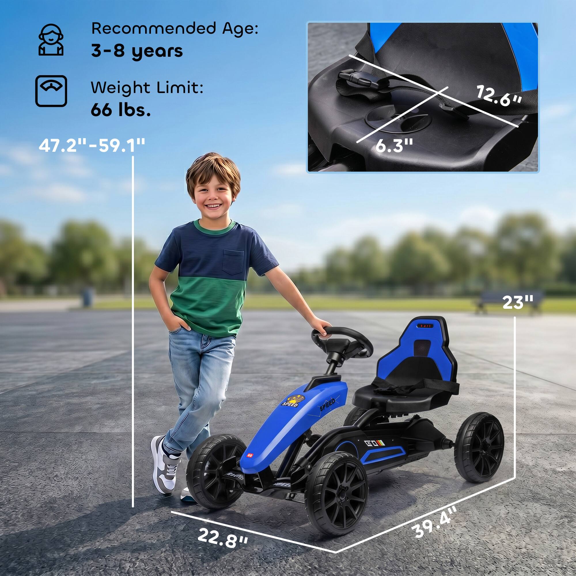 Recommended Age: 3-8 years  
Weight Limit: 66 lbs.  
47.2" - 59.1"  
12.6"  
6.3"  
23"  
22.8"  
39.4"