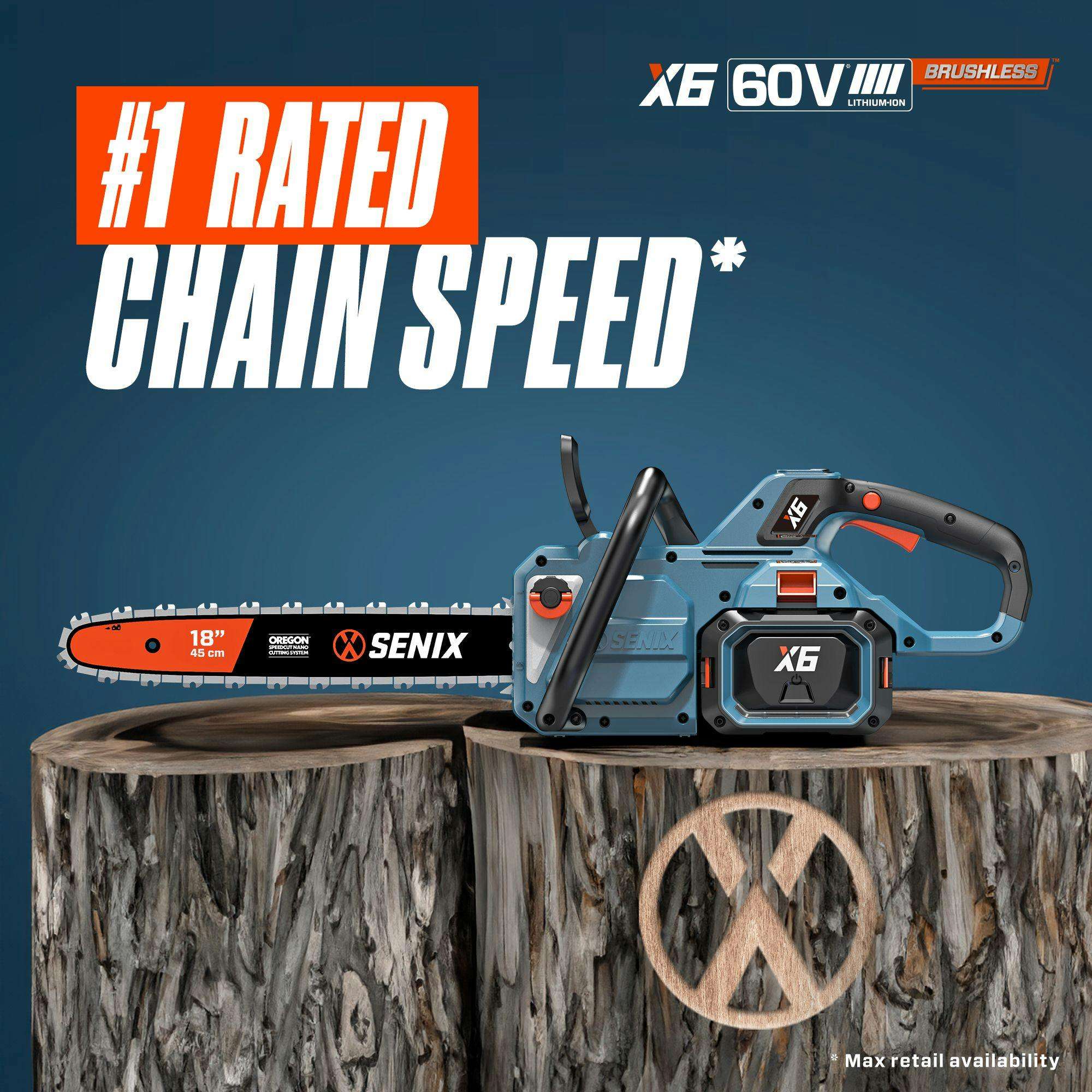 #1 RATED CHAIN SPEED*

X6 60V LITHIUM ION BRUSHLESS

18" 45 cm

OREGON SENIX

Max retail availability