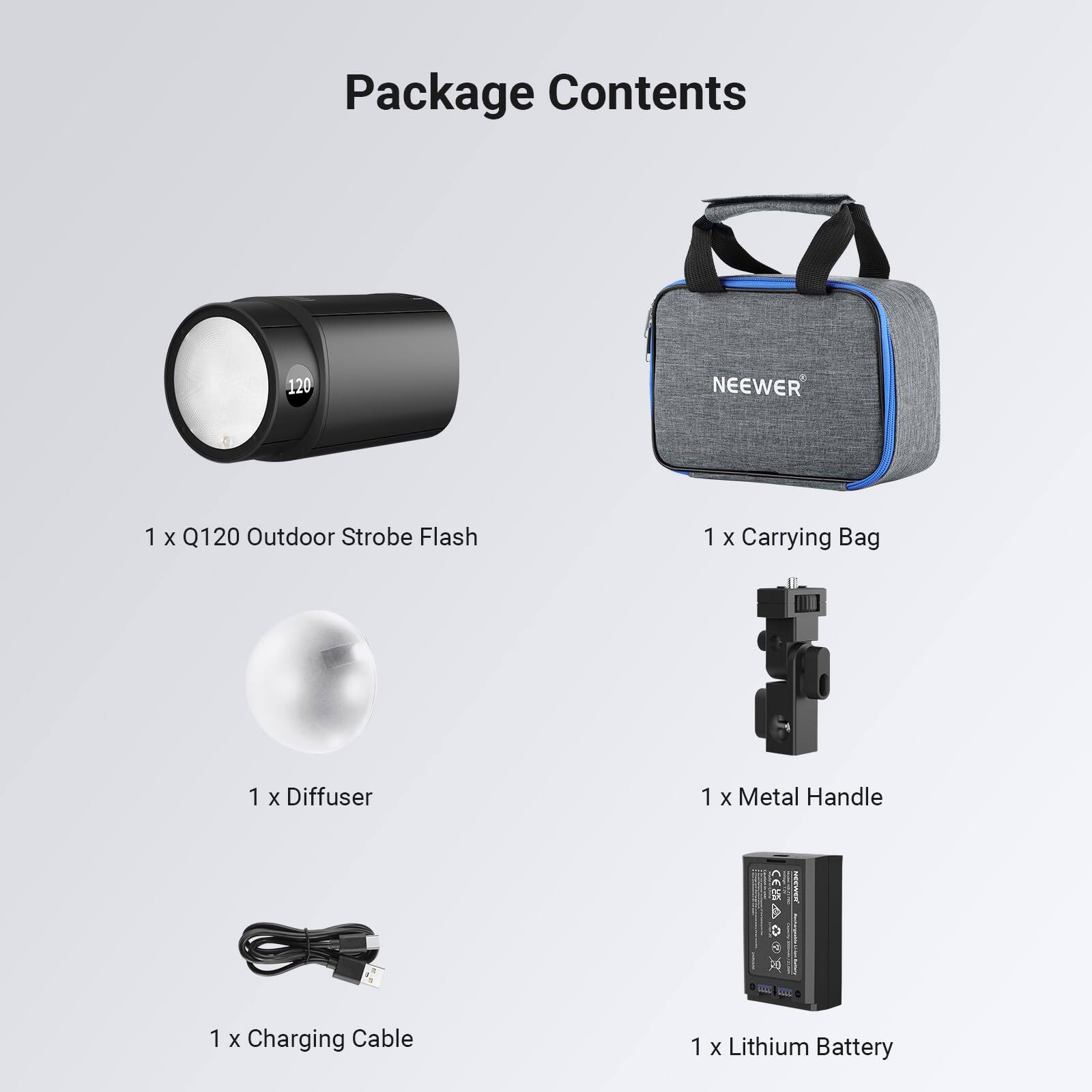 Package Contents

1 x Q120 Outdoor Strobe Flash  
1 x Carrying Bag  
1 x Diffuser  
1 x Metal Handle  
1 x Charging Cable  
1 x Lithium Battery