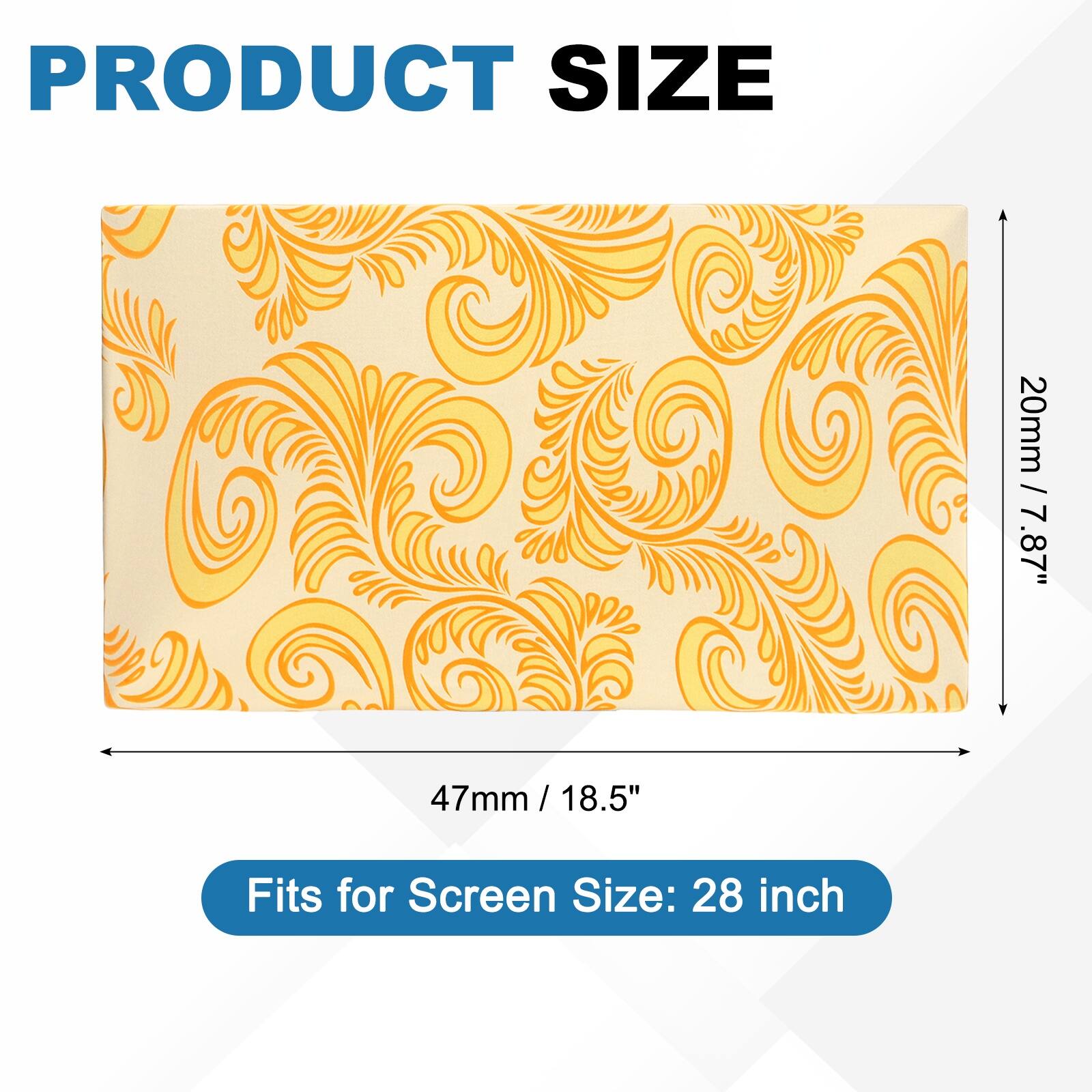 PRODUCT SIZE  
20mm / 7.87"  
47mm / 18.5"  
Fits for Screen Size: 28 inch