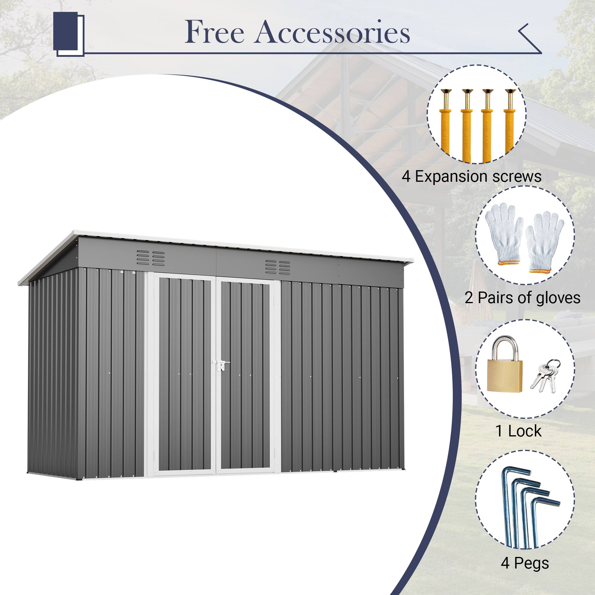 Free Accessories  
4 Expansion screws  
2 Pairs of gloves  
1 Lock  
4 Pegs