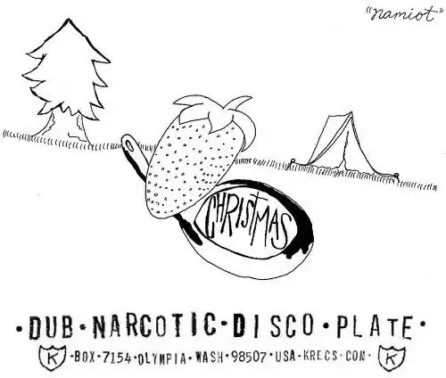Namiot
CHRISTMAS
DUB • NARCOTIC • DISCO • PLATE
K-BOX-7154 • OLYMPIA • WASH • 98507 • USA • KRECS.COM • K