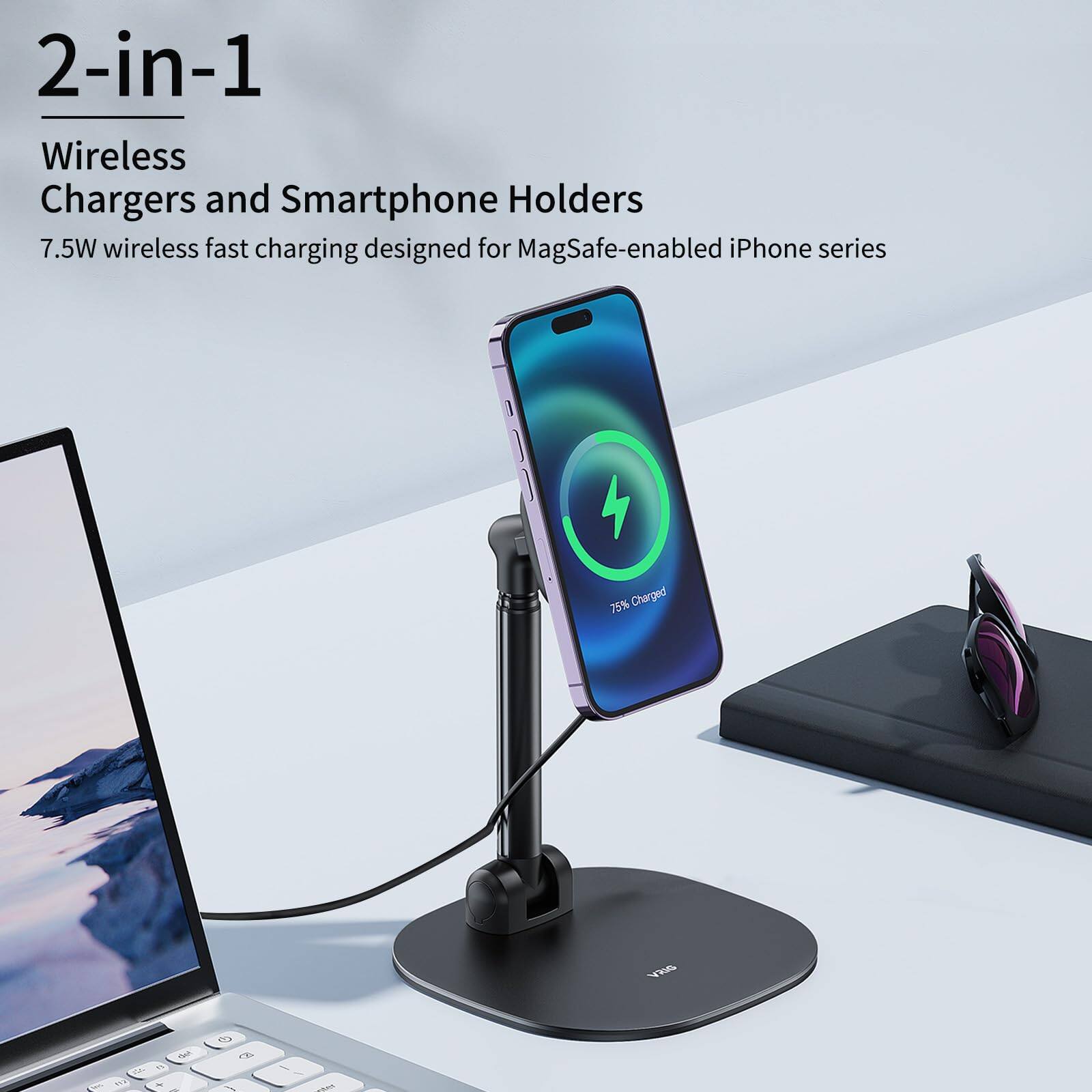 2-in-1 Wireless Chargers and Smartphone Holders  
7.5W wireless fast charging designed for MagSafe-enabled iPhone series