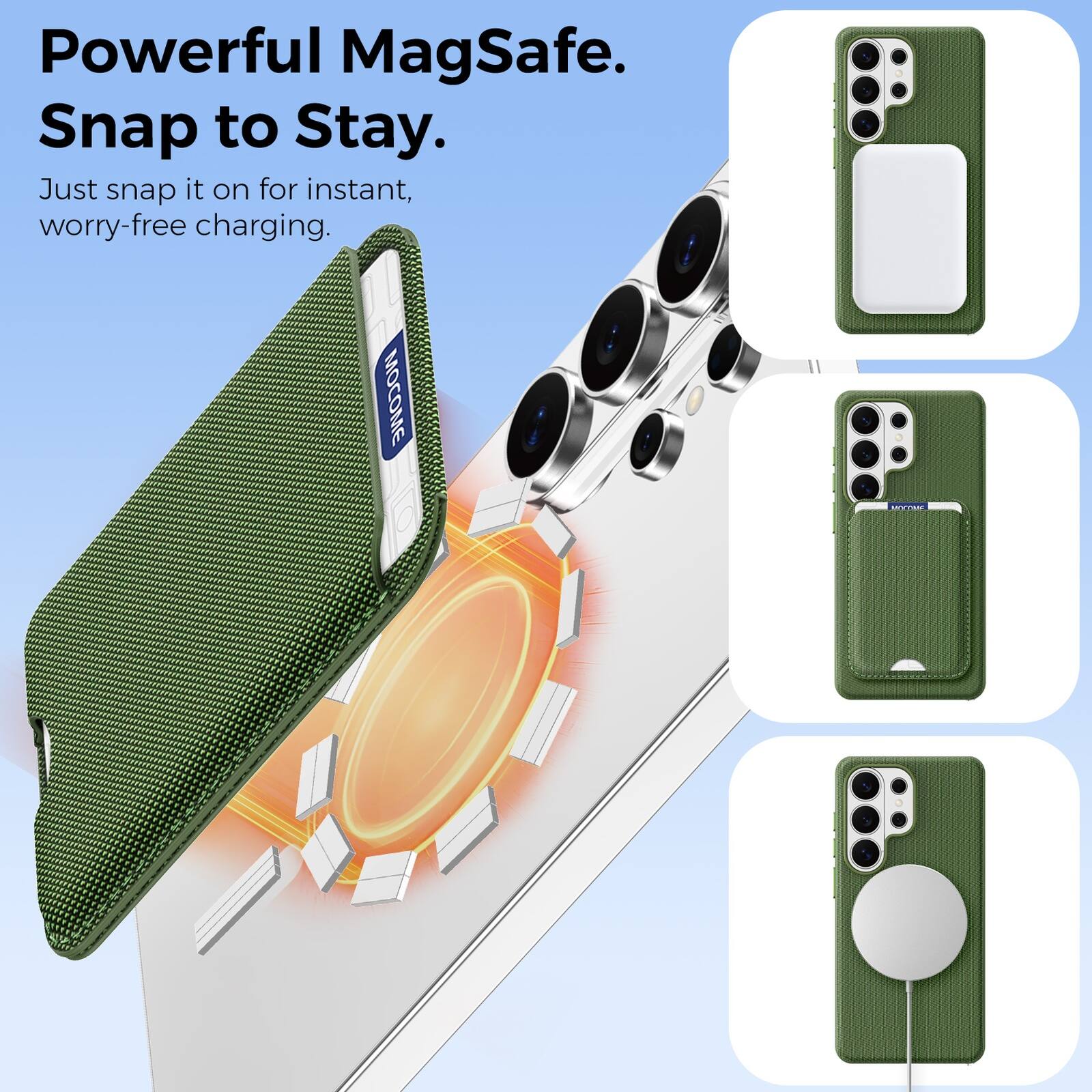 Powerful MagSafe.  
Snap to Stay.  
Just snap it on for instant, worry-free charging.  
MOCOME