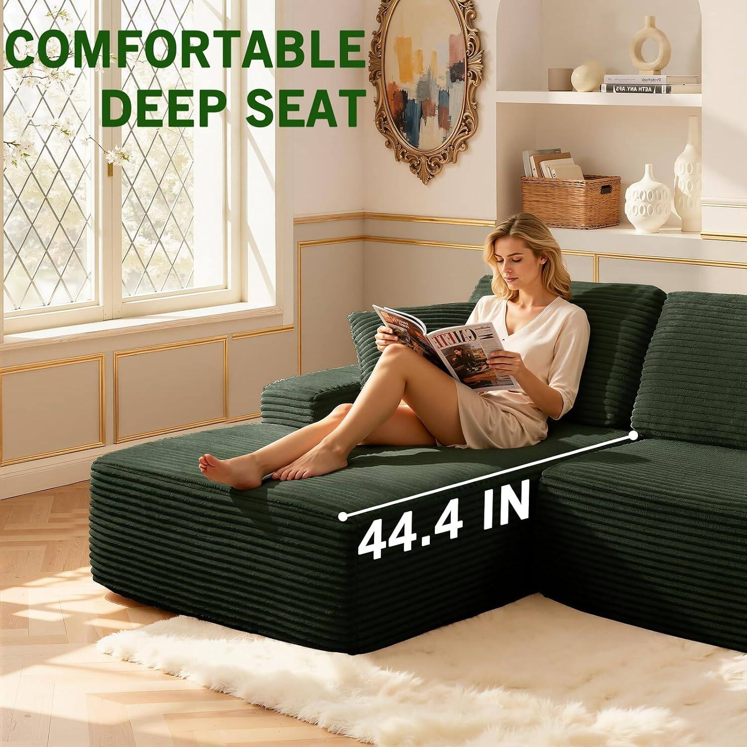 COMFORTABLE DEEP SEAT

44.4 IN