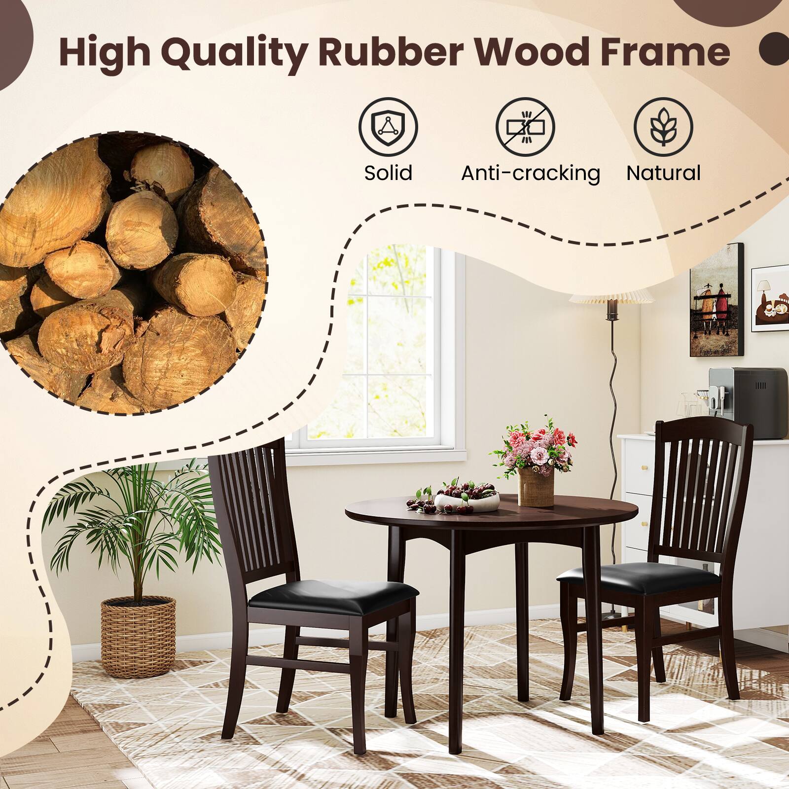 High Quality Rubber Wood Frame

- Solid
- Anti-cracking
- Natural