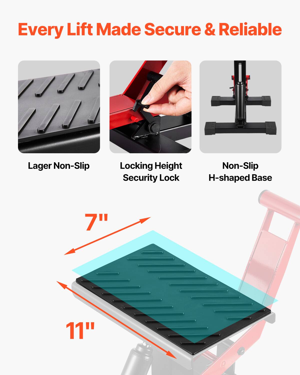 Every Lift Made Secure & Reliable  
Lager Non-Slip  
Locking Height Security Lock  
Non-Slip H-shaped Base  
7"  
11"