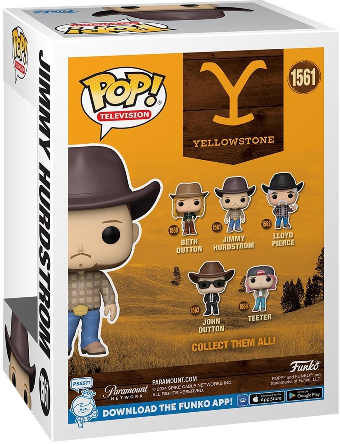 POP! TELEVISION YELLOWSTONE 1561 JIMMY 1560 BETH 1561 JIMMY 1562 LLOYD 1563 DUTTON 1564 TEETER COLLECT THEM ALL! Funko FUNKO are POP! and Funko, LLC. PARAMOUNT.COM 2024 SPIKE CABLE NETWORKS INC. ALL RIGHTS RESERVED. DOWNLOAD THE FUNKO APP! DOWNLOAD THE FUNKO APP! DOWNLOAD THE FUNKO APP! DOWNLOAD THE FUNKO APP! DOWNLOAD THE FUNKO APP! DOWNLOAD THE FUNKO APP! DOWNLOAD THE FUNKO APP! DOWNLOAD THE FUNKO APP! DOWNLOAD THE FUNKO APP! DOWNLOAD THE FUNKO APP! DOWNLOAD THE FUNKO APP! DOWNLOAD THE FUNKO APP! DOWNLOAD THE FUNKO APP! DOWNLOAD THE FUNKO APP! DOWNLOAD THE FUNKO APP! DOWNLOAD THE FUNKO APP! DOWNLOAD THE FUNKO APP! DOWNLOAD THE FUNKO APP! DOWNLOAD THE FUNKO APP! DOWNLOAD THE FUNKO APP! DOWNLOAD THE FUNKO APP! DOWNLOAD THE FUNKO APP! DOWNLOAD THE FUNKO APP! DOWNLOAD THE FUNKO APP! DOWNLOAD THE FUNKO APP! DOWNLOAD THE FUNKO APP! DOWNLOAD THE FUNKO APP! DOWNLOAD THE FUNKO APP! DOWNLOAD THE FUNKO APP! DOWNLOAD THE FUNKO APP! DOWNLOAD THE FUNKO APP! DOWNLOAD THE FUNKO APP! DOWNLOAD THE FUNKO APP!