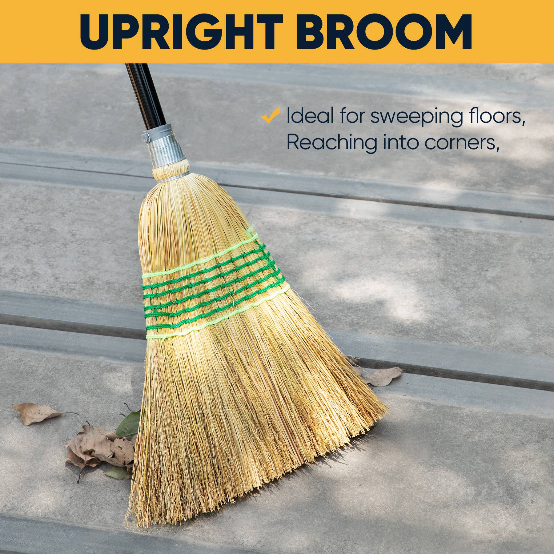 UPRIGHT BROOM

Ideal for sweeping floors, Reaching into corners,