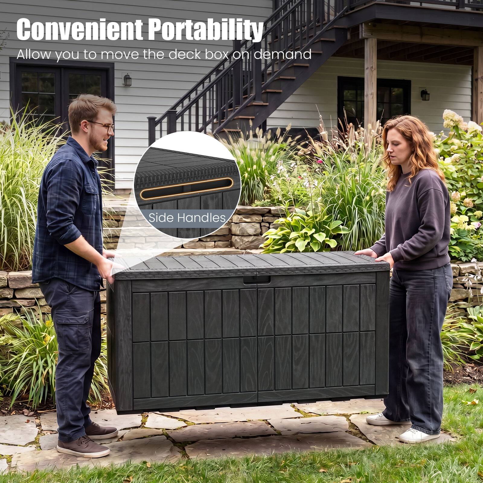 Convenient Portability  
Allow you to move the deck box on demand  
Side Handles