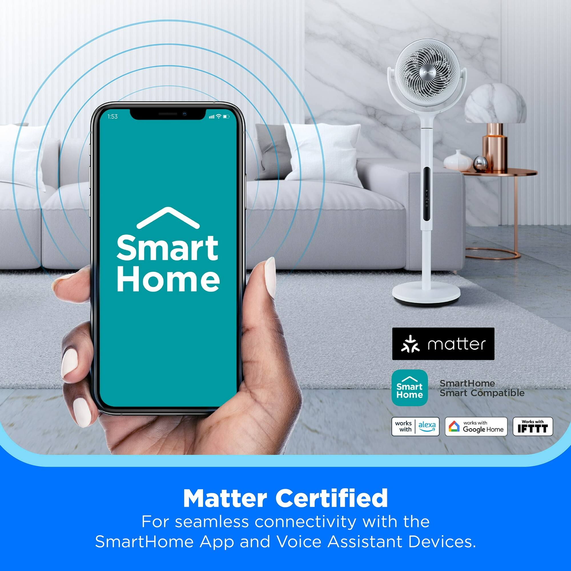 153 - Smart Home  
Matter Certified  
For seamless connectivity with the SmartHome App and Voice Assistant Devices.  

Smart Home  
SmartHome Smart Compatible  
works with alexa  
works with Google Home  
Works with IFTTT