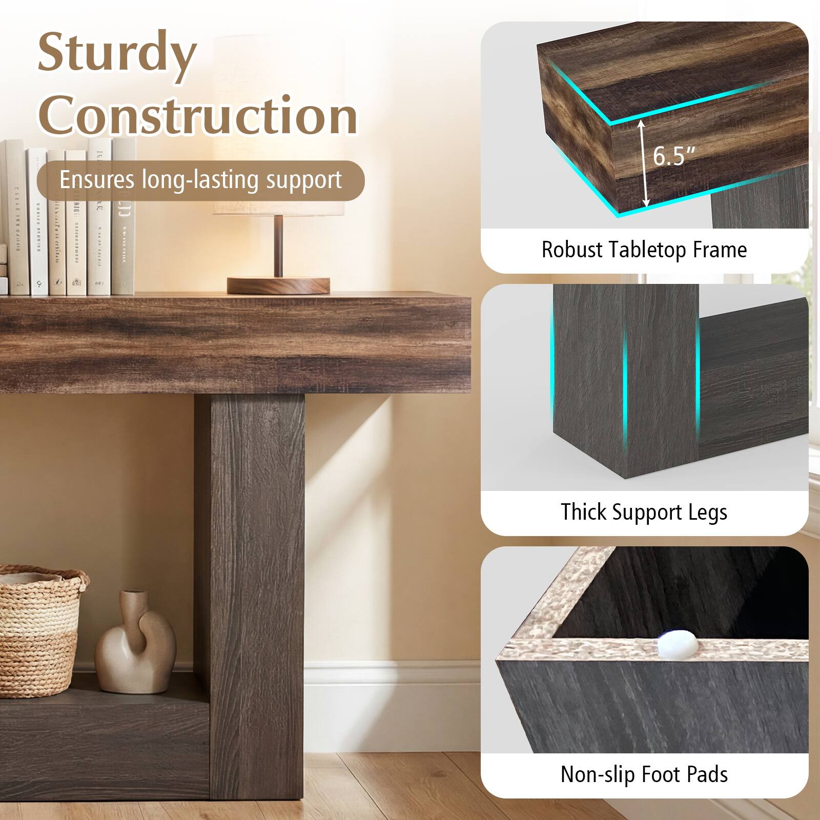 Sturdy Construction  
Ensures long-lasting support  

6.5" Robust Tabletop Frame & Thick Support Legs  
Non-slip Foot Pads